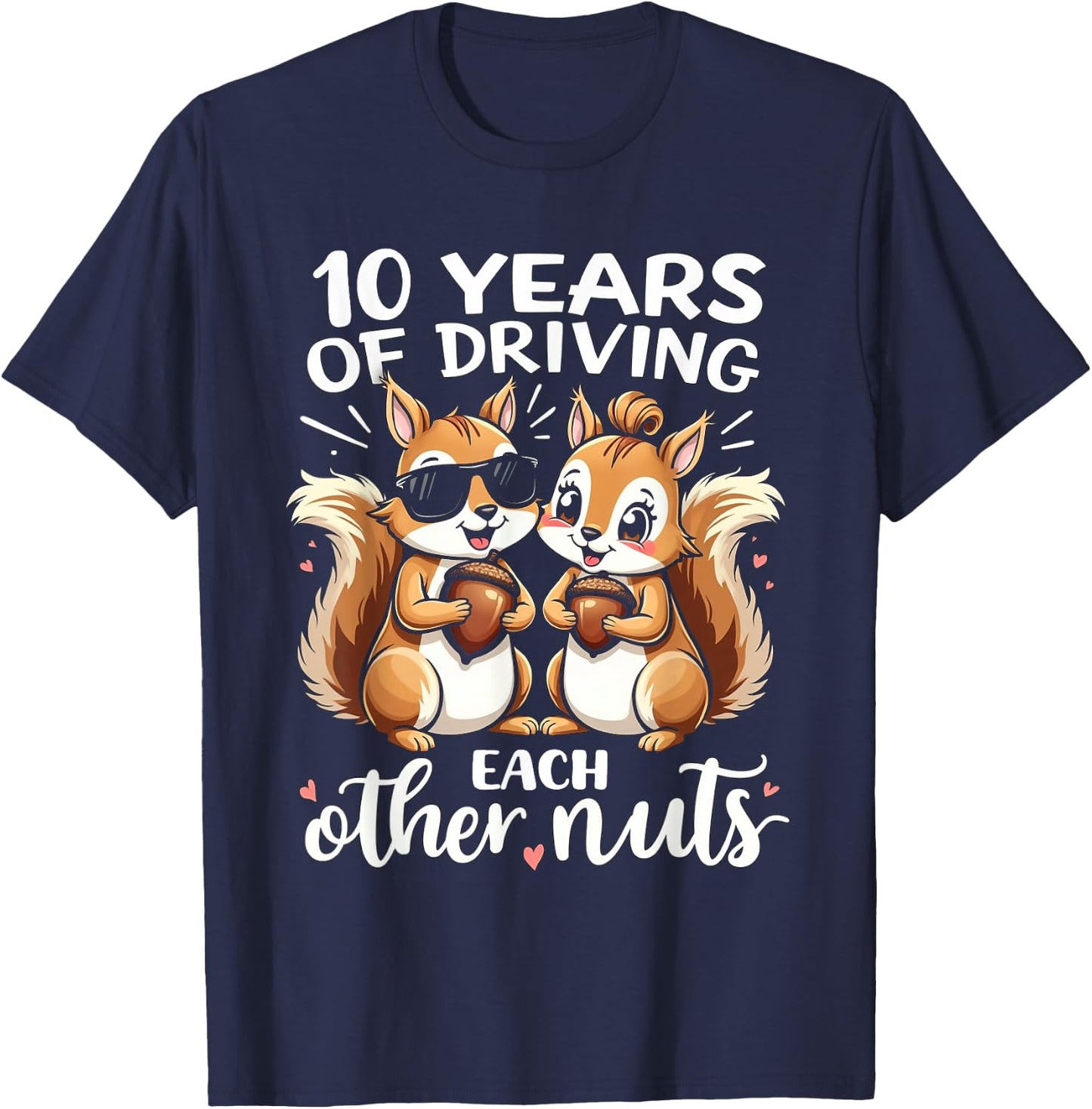 10 Years Of Driving Each Other Nuts Funny Couple Anniversary T-Shirt - T-Shirt | Navy
