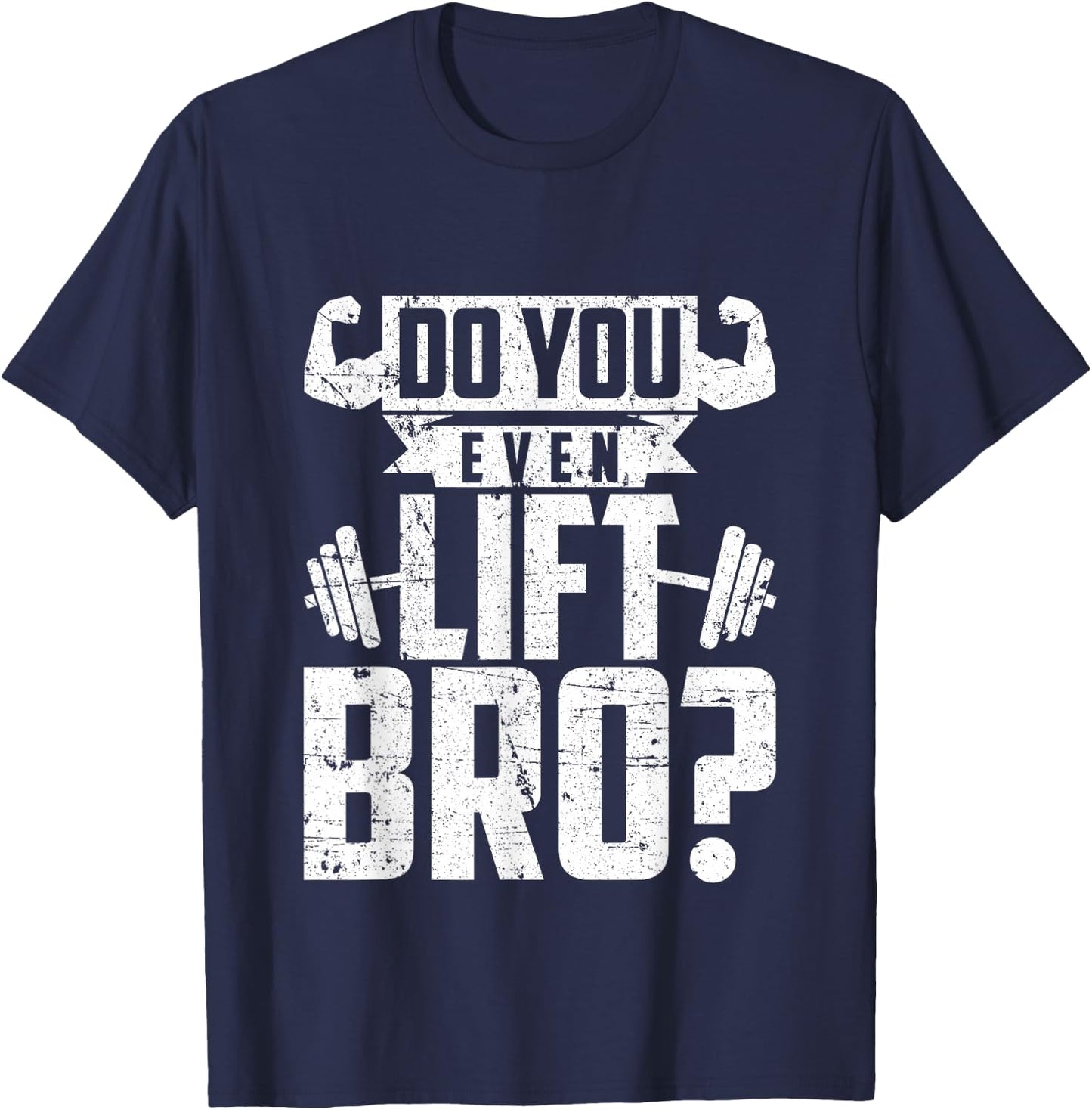 Do You Even Lift Bro - Funny Gym T-Shirt - T-Shirt | Navy