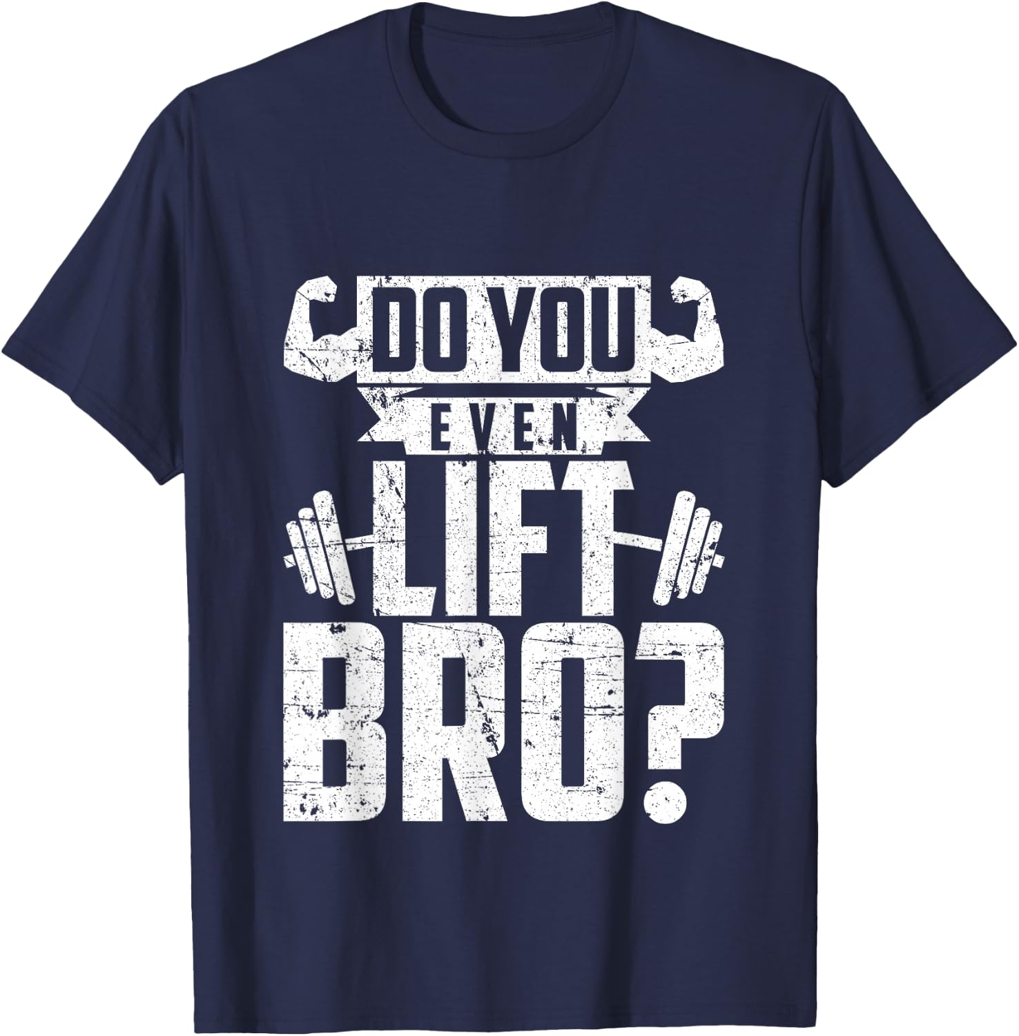 Do You Even Lift Bro - Funny Gym T-Shirt - T-Shirt | Navy