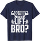 Do You Even Lift Bro - Funny Gym T-Shirt - T-Shirt | Navy