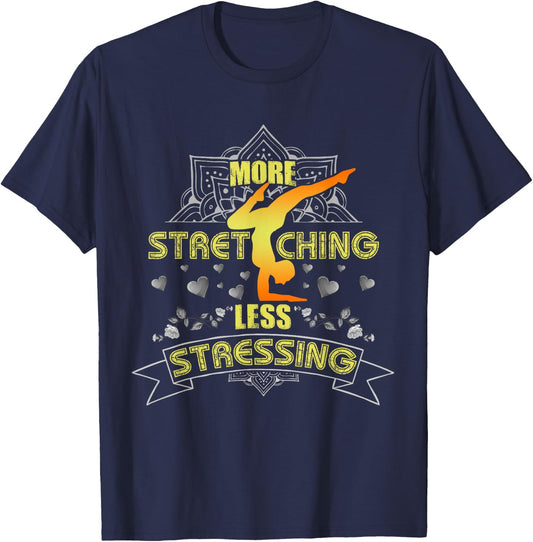 More Stretching Less Stressing Girls, Women and Yoga Lovers T-Shirt - T-Shirt | Navy