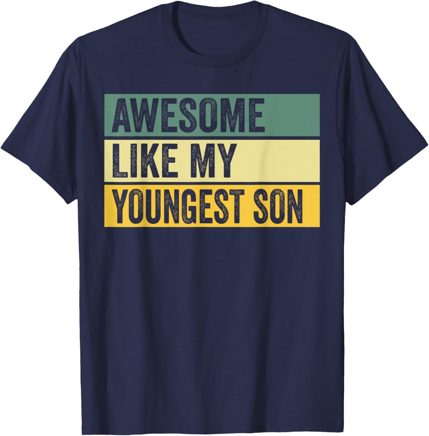 Awesome Like My Youngest Son Distressed Graphic T-Shirt - T-Shirt | Navy