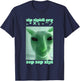 Funny Alien Cat Dank Meme Cringe Cat Woman Man Kids T-Shirt - T-Shirt | Navy