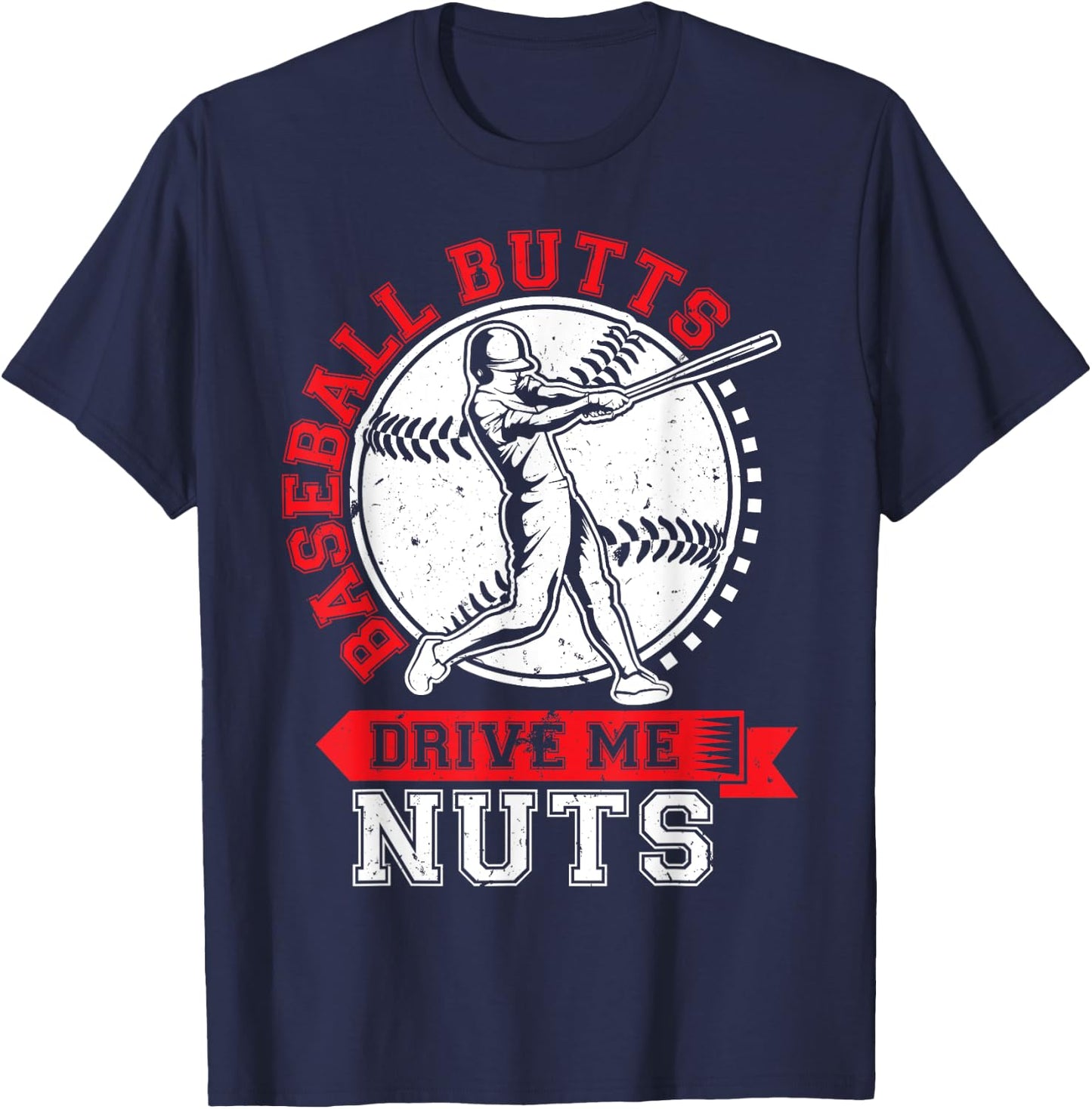 Baseball Butts Drive Me Nuts Funny Baseball Fan T-Shirt - T-Shirt | Navy