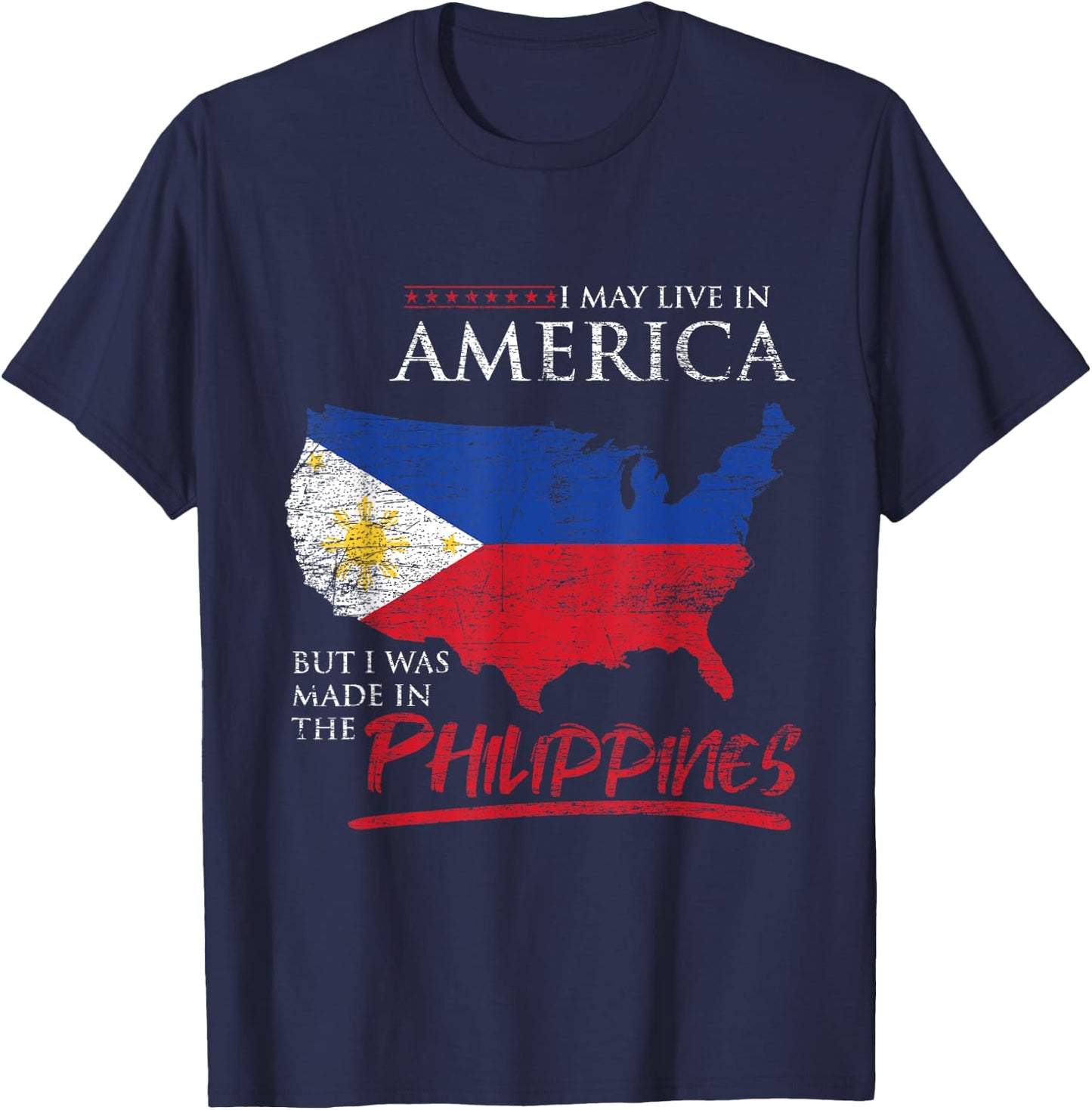 USA I May Live In America But I Was Made In The Philippines T-Shirt - T-Shirt | Navy