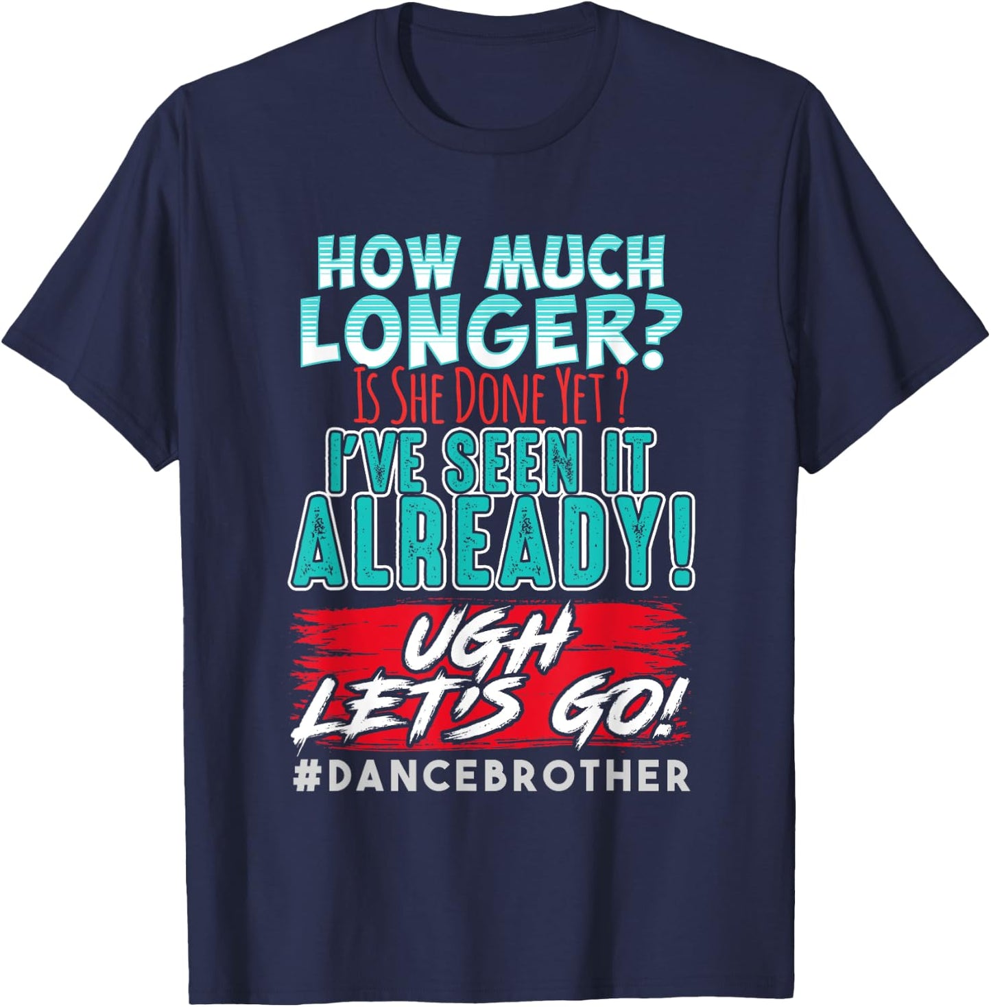 Funny Dance Brother Shirt Kids Son How Much Longer Complaint T-Shirt - T-Shirt | Navy