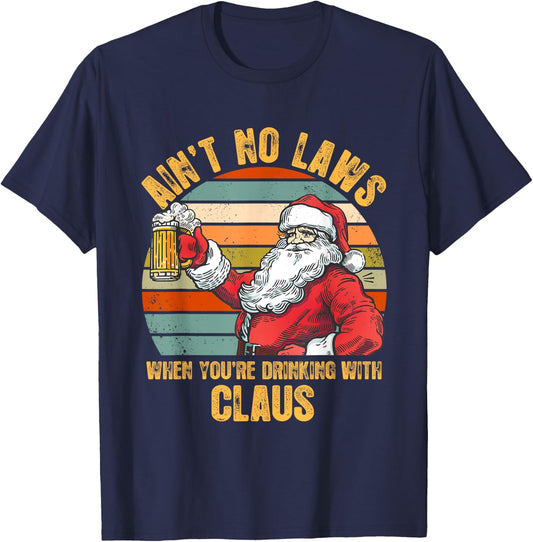Aint No Laws When You're Drinking With Claus Funny Christmas T-Shirt - T-Shirt | Navy