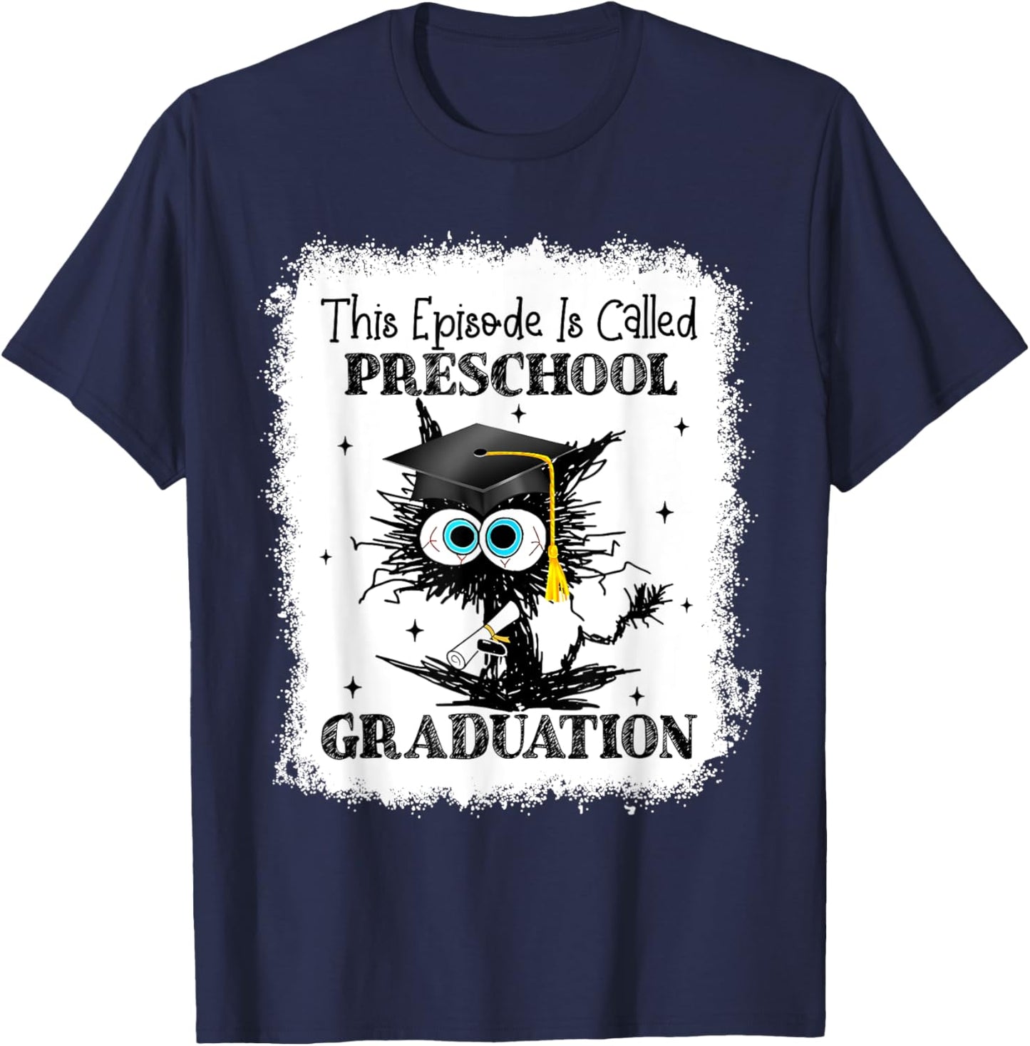 This Episode Is Called Preschool Graduation Bleached T-Shirt - T-Shirt | Navy