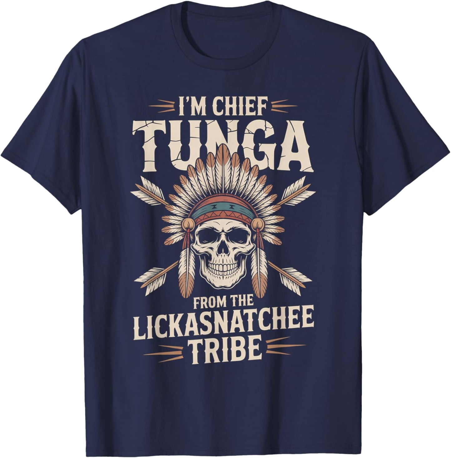 Chief Tunga Funny Lickasnatchee Tribe Sarcastic Saying T-Shirt - T-Shirt | Navy