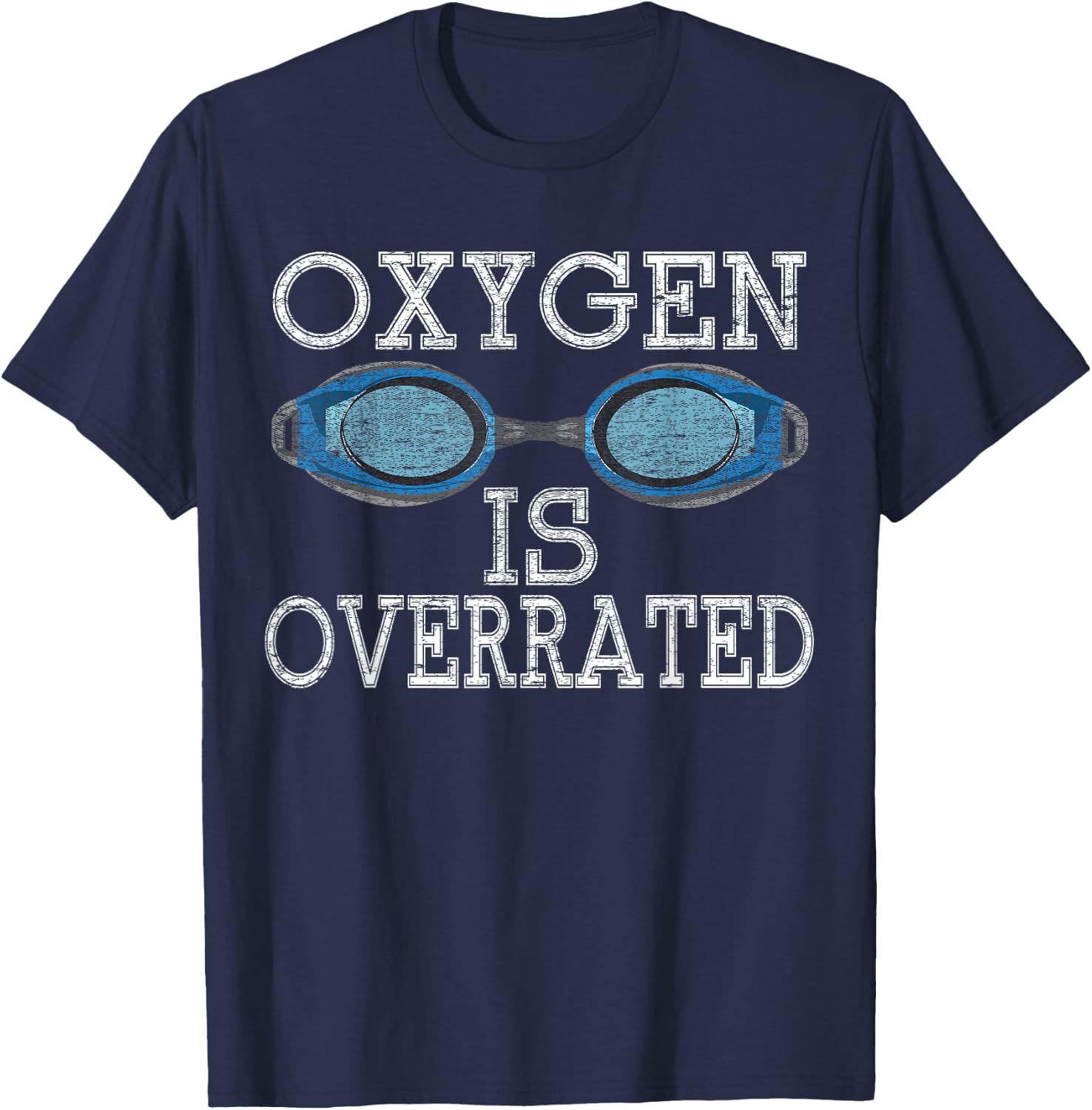 Oxygen Is Overrated T Shirt Funny Swimming Swim Team Gift T-Shirt - T-Shirt | Navy