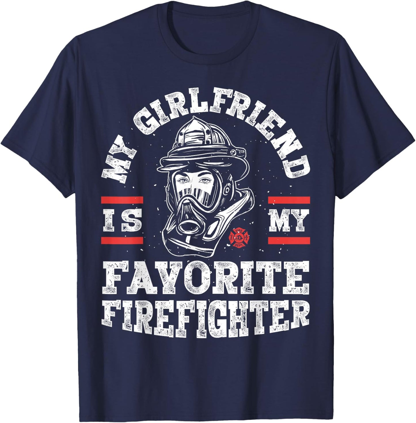 My Girlfriend Is My Favorite Firefighter Funny Boyfriend T-Shirt - T-Shirt | Navy