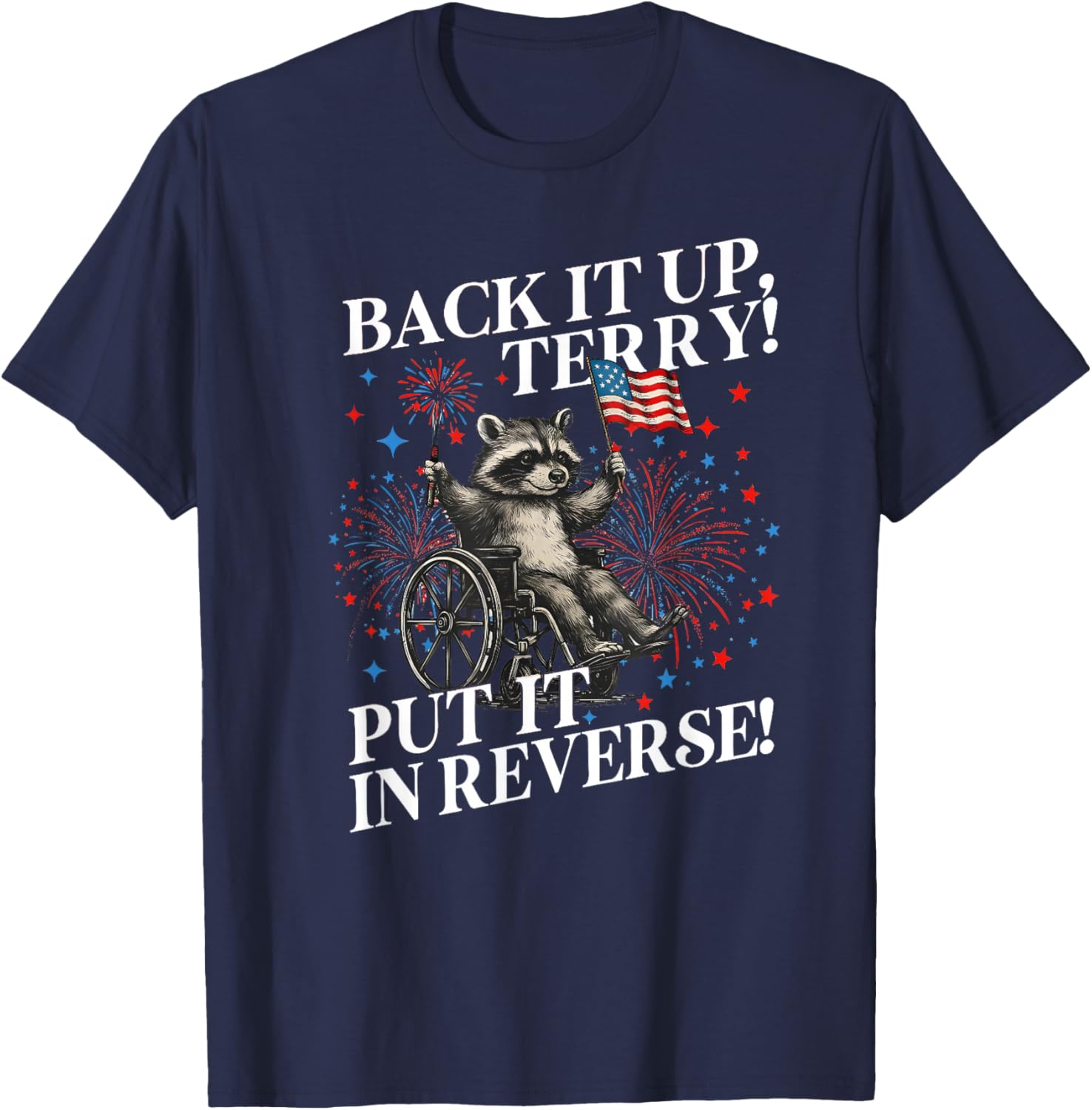 Back It Up Terry Put It in Reverse Funny Raccoon 4th of July T-Shirt - T-Shirt | Navy