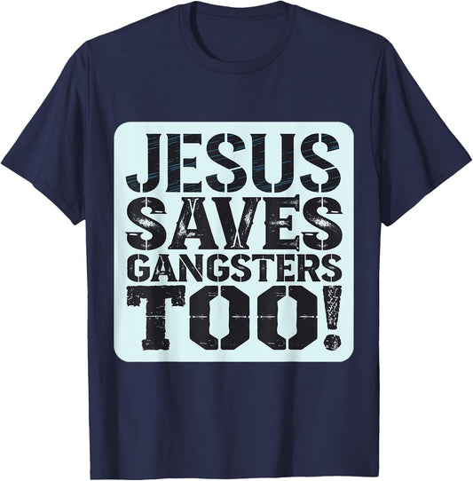 Squabble Up Jesus Saves Gangsters Too! T-Shirt - T-Shirt | Navy