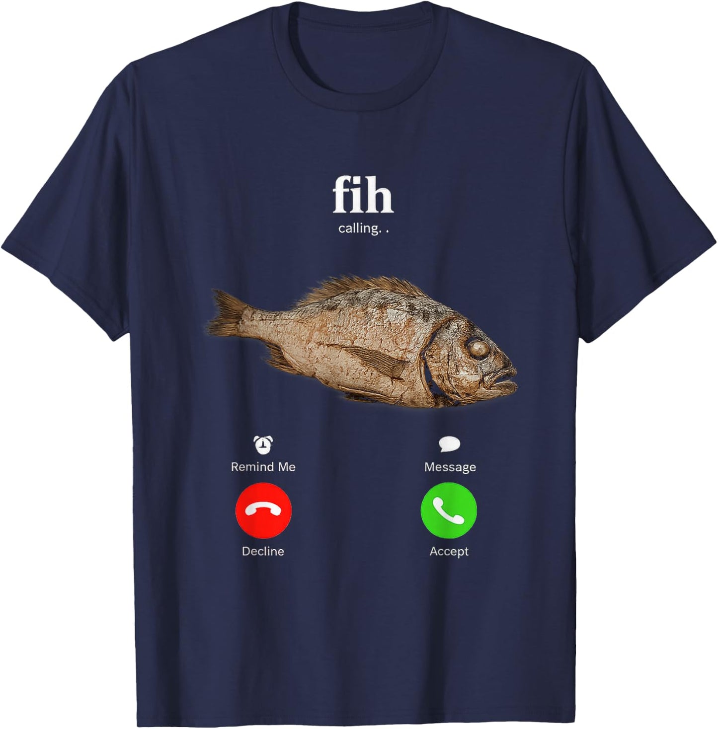 Fih is Calling Funny Fish Decline Accept Phone Design T-Shirt - T-Shirt | Navy
