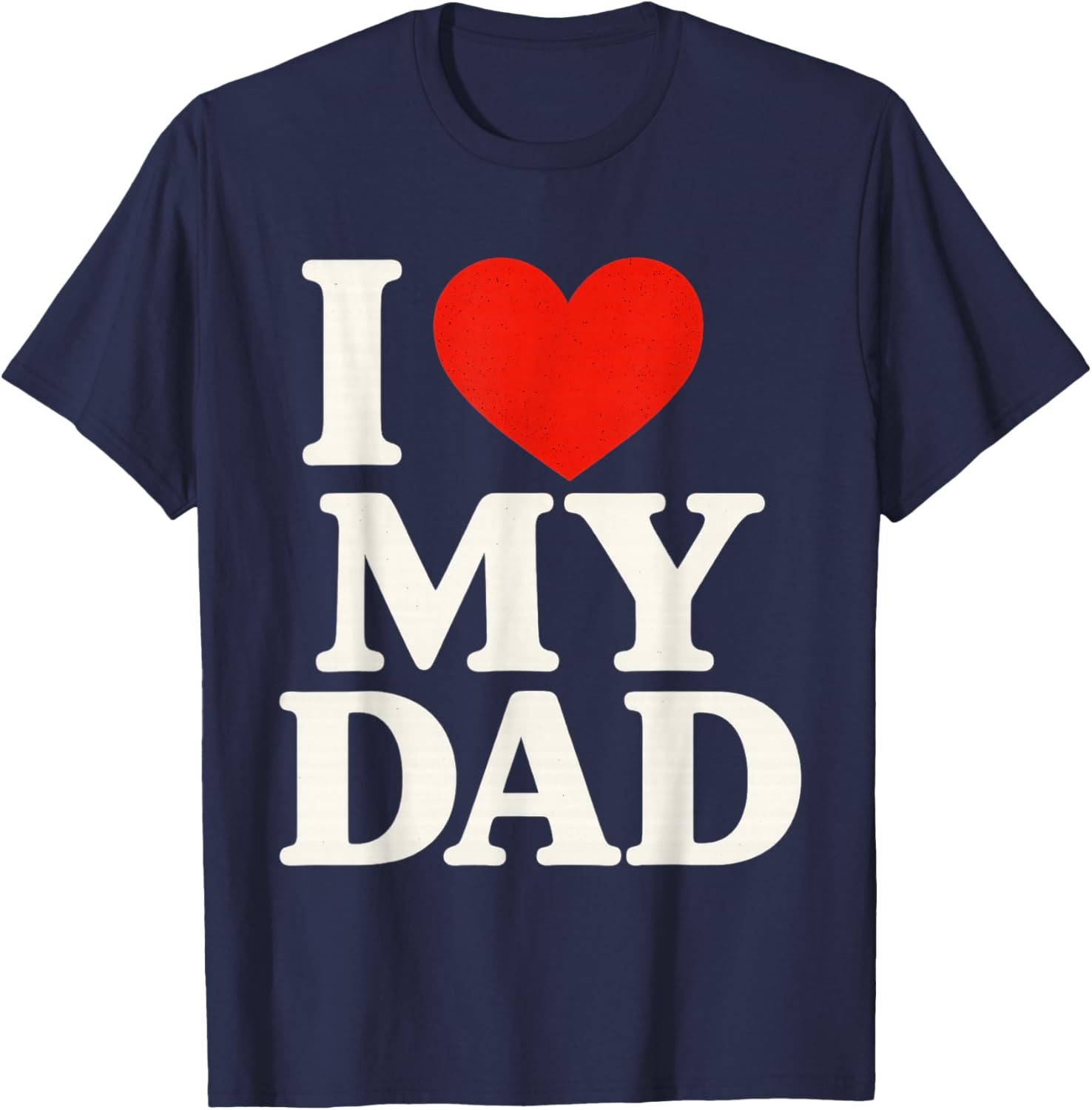 I Love My Dad Heart Family Grandpa T-Shirt - T-Shirt | Navy