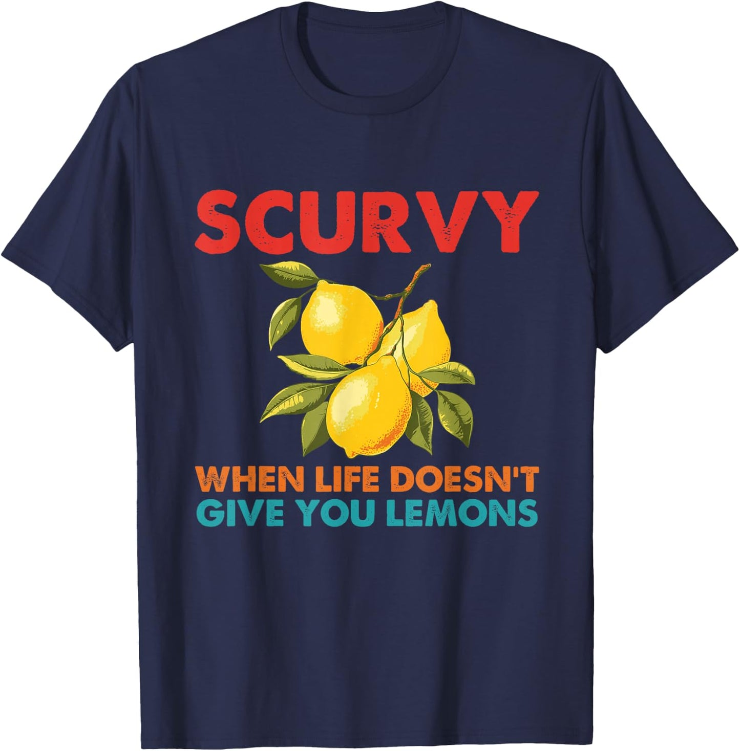 Scurvy When Life Doesn't Give You Lemons Vintage Design T-Shirt - T-Shirt | Navy