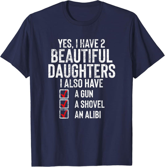 Yes I Have 2 Beautiful Daughters Sarcastic Dad Gift Fathers T-Shirt - T-Shirt | Navy