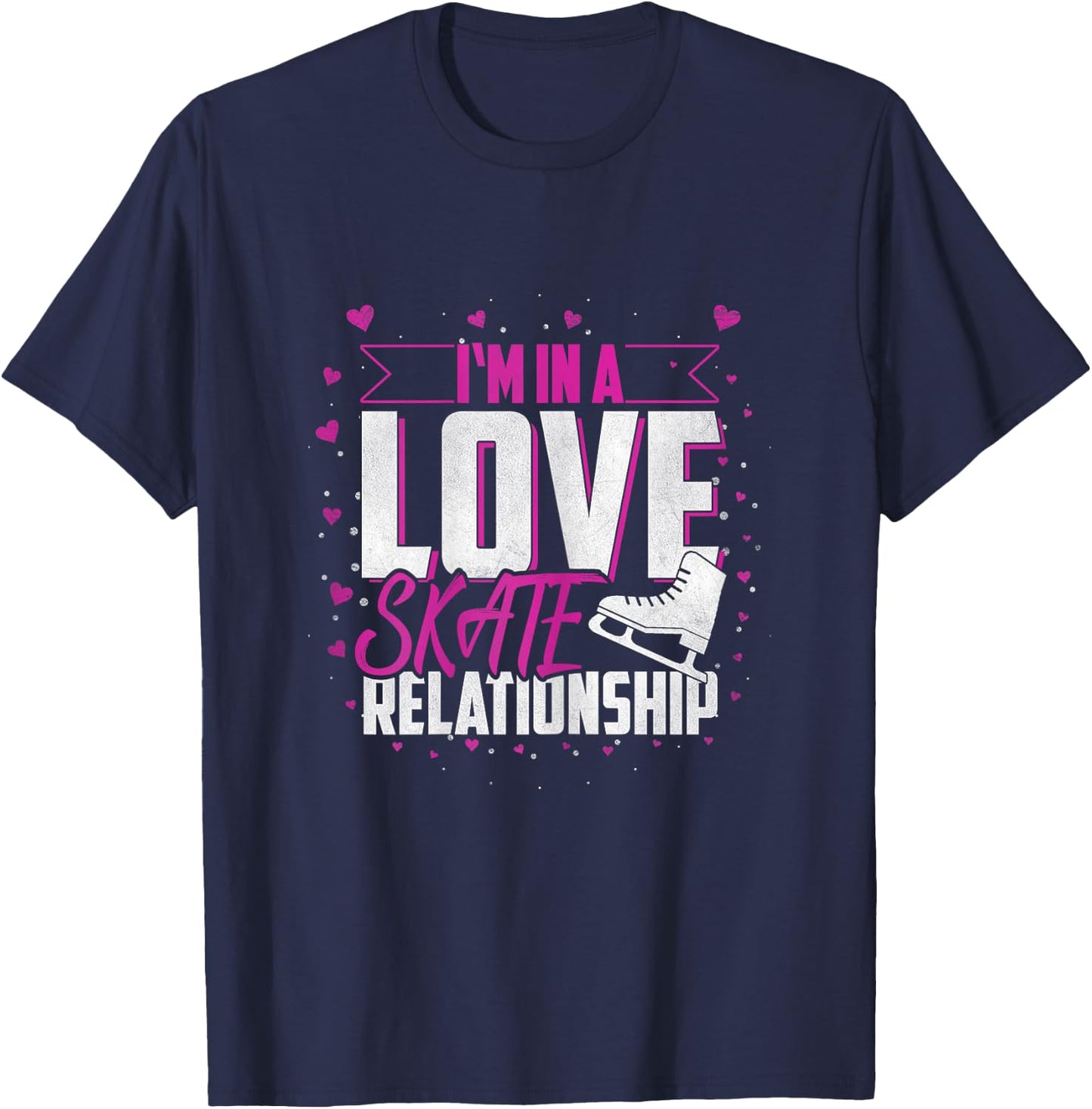 Ice Skating "I'm In A Love Skate Relationship" Ice Skater T-Shirt - T-Shirt | Navy
