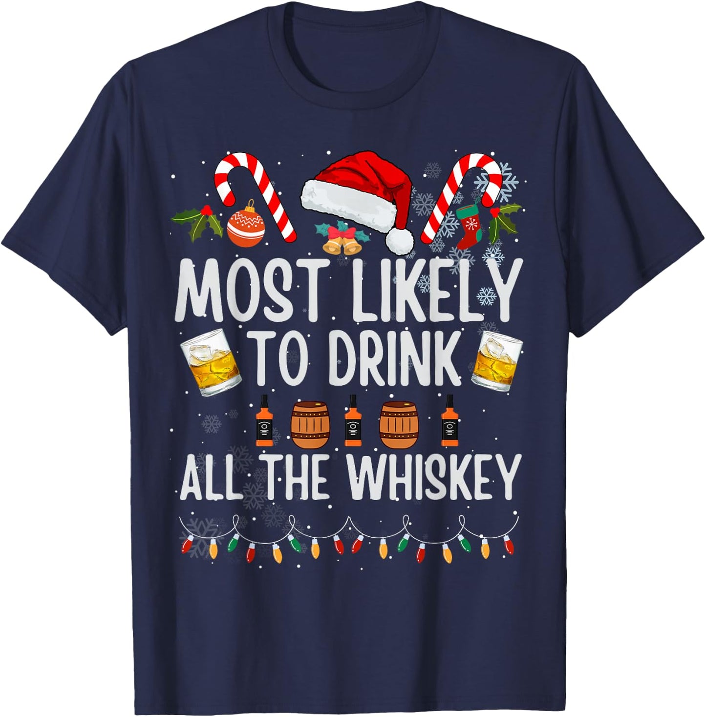 Most Likely To Drink All The Whiskey Funny Xmas Drinking T-Shirt - T-Shirt | Navy