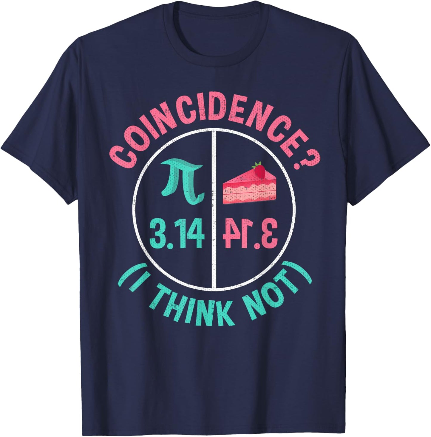 Pi Equals Pie for Pi Day Celebrated On 3-14 March 14th T-Shirt - T-Shirt | Navy