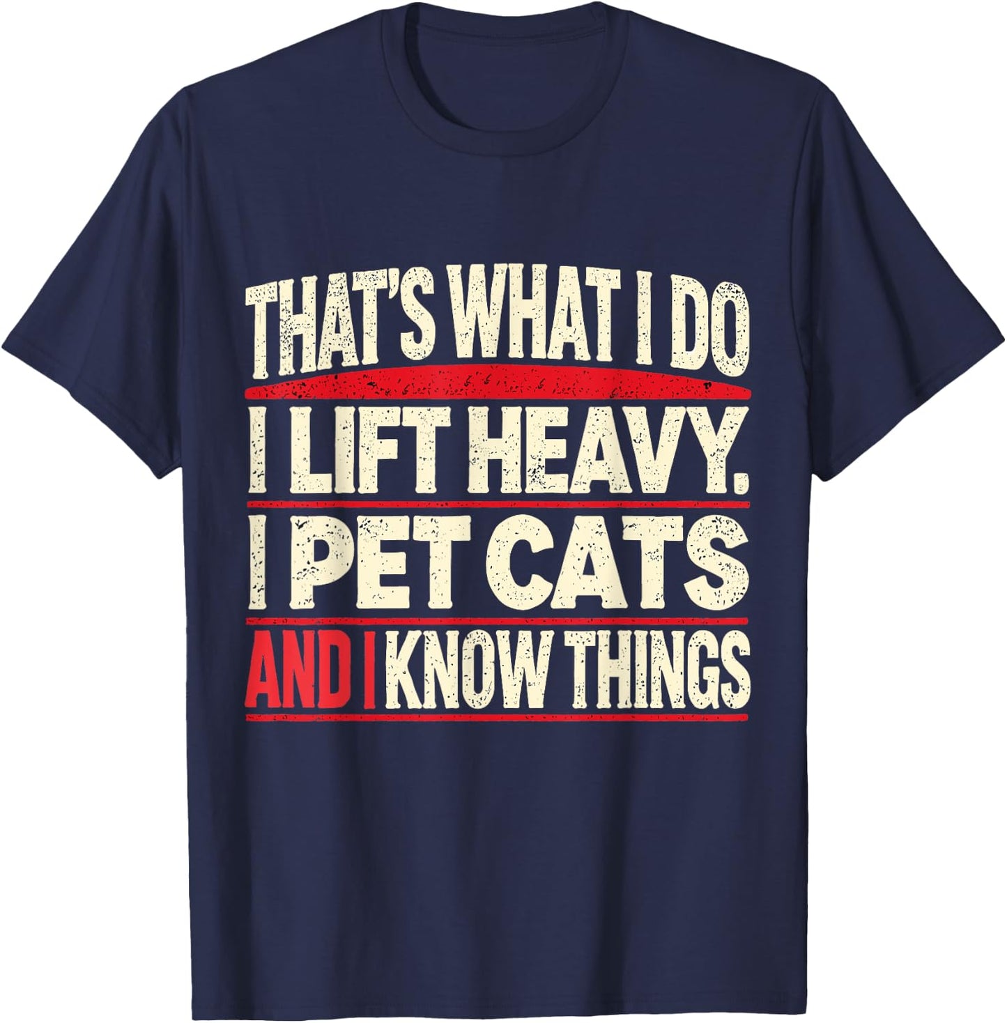 That's What I Do I Lift Heavy Pet Cats Lover -Adults Funny Gym Workout Weightlifting Cat Animal Powerlifting Black Short Sleeve Small T-Shirt - T-Shirt | Navy