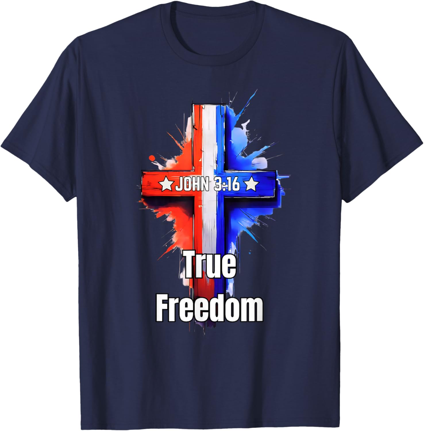 True Freedom John 3:16, Red White & Blue, 4th of July Cross T-Shirt - T-Shirt | Navy