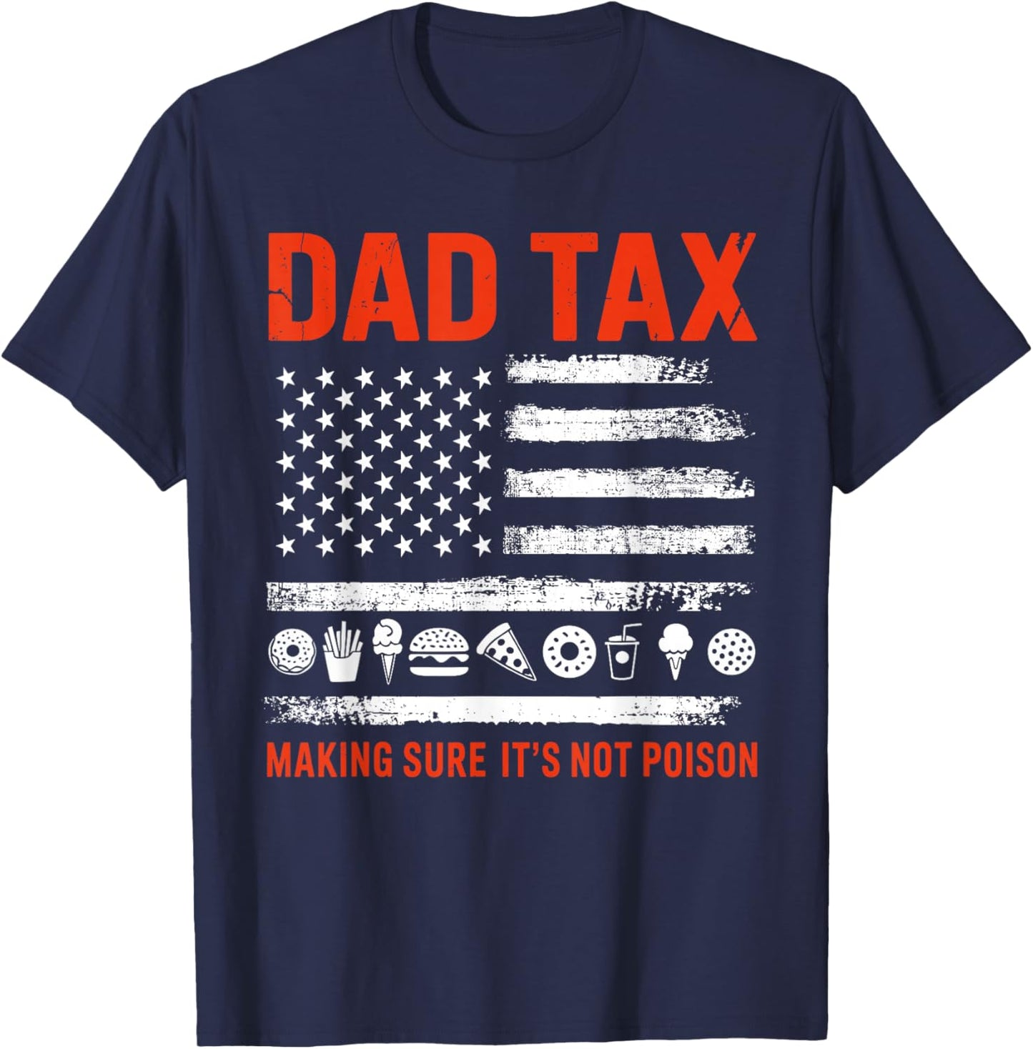 Dad tax making sure its not poison flag for fathers day T-Shirt - T-Shirt | Navy
