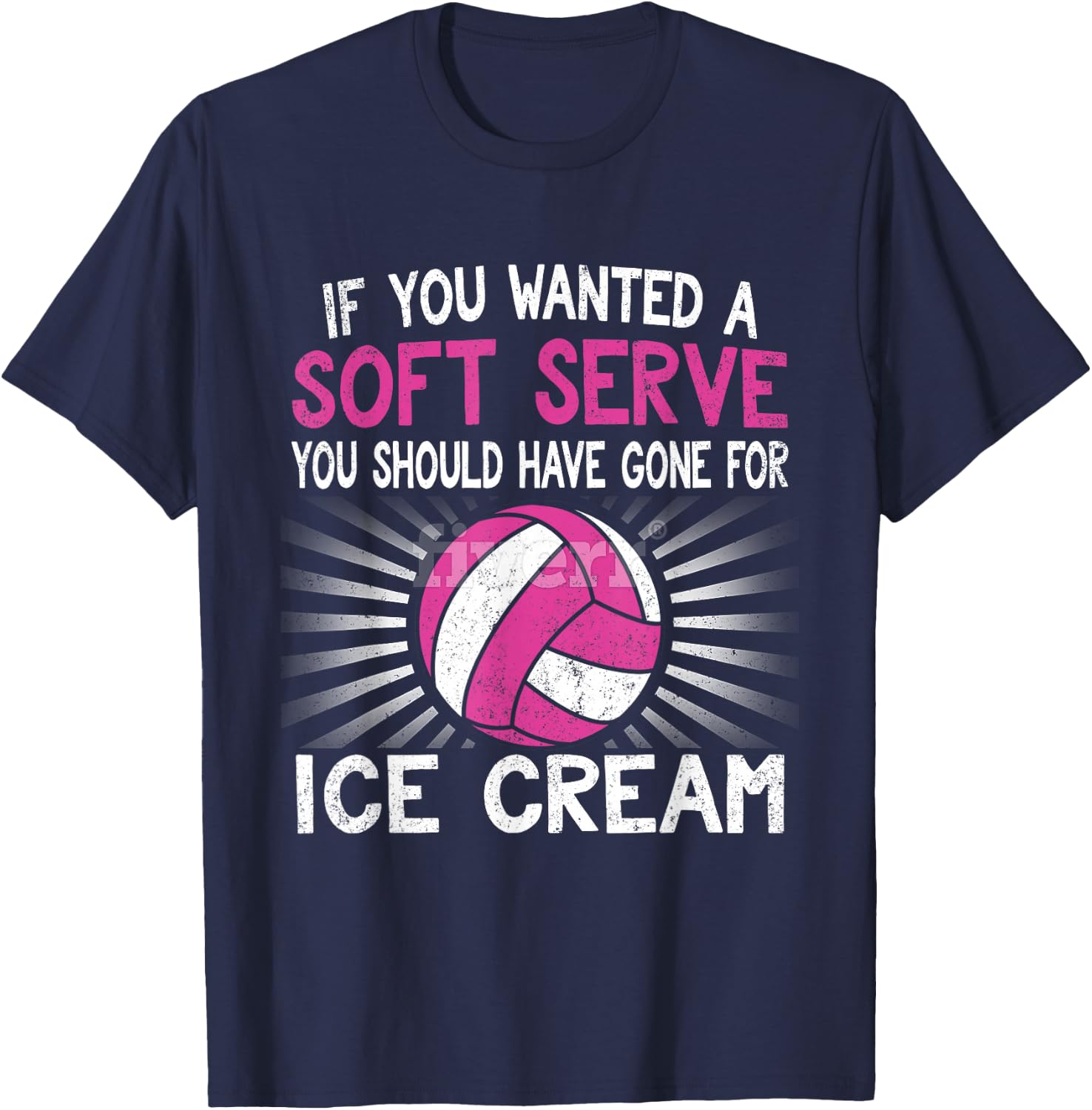 If You Wanted A Soft Serve Funny Girl Volleyball T Shirt T-Shirt - T-Shirt | Navy