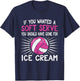 If You Wanted A Soft Serve Funny Girl Volleyball T Shirt T-Shirt - T-Shirt | Navy