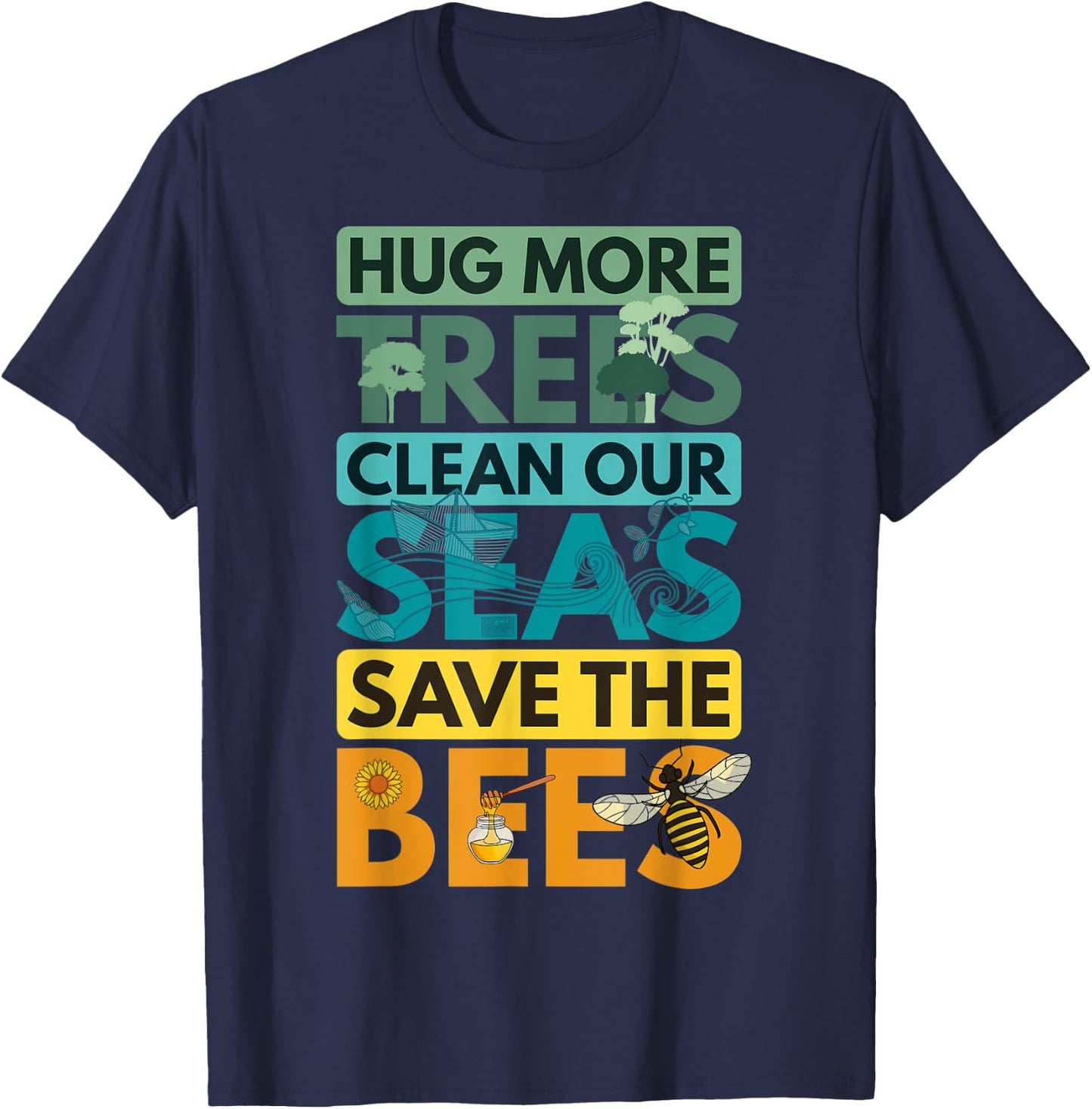 Hug Trees Tree Clean Seas Sea Save Bees Bee Environmentalist T-Shirt - T-Shirt | Navy