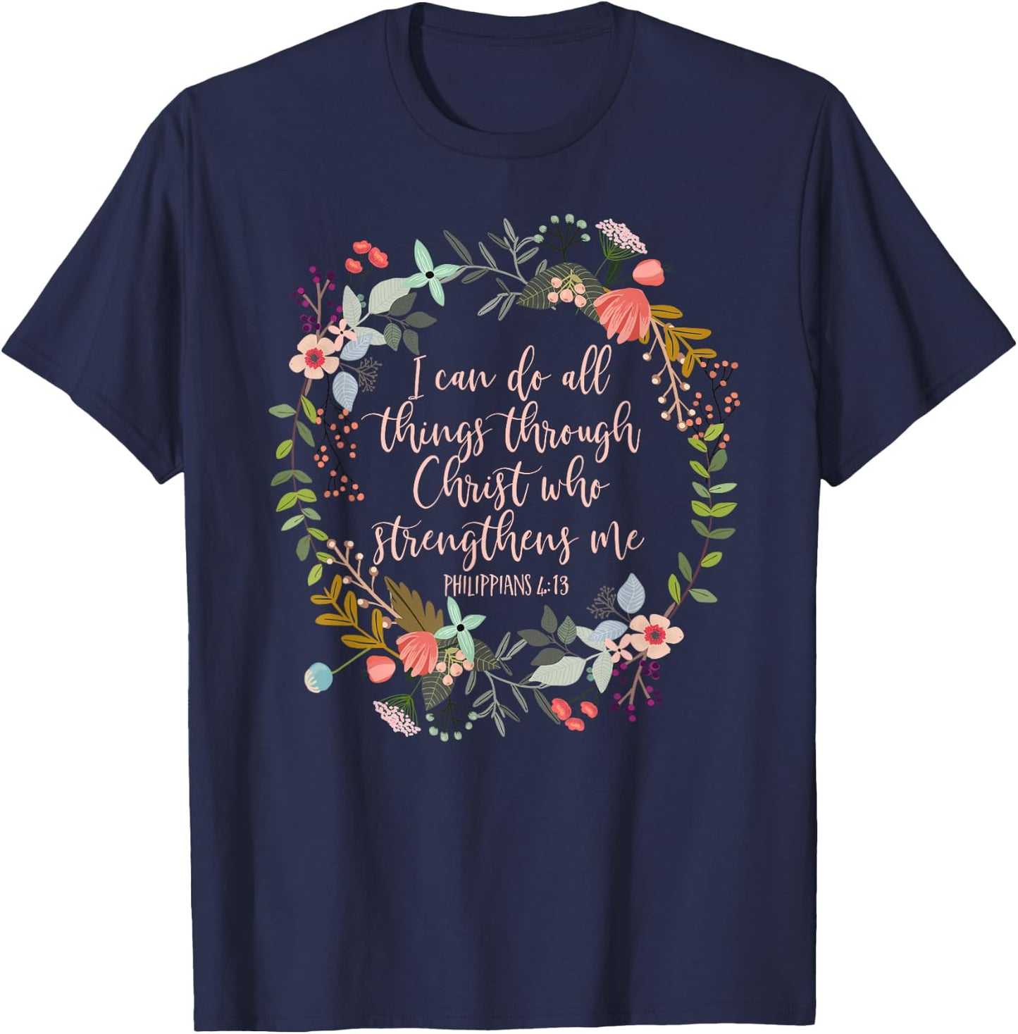 Philippians 4:13 Scripture , Floral shirt T-Shirt - T-Shirt | Navy