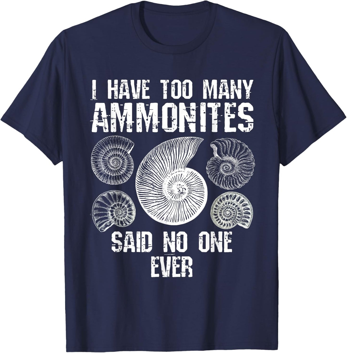 Too Many Ammonites Fossil Collector Fossil Hunting Funny T-Shirt - T-Shirt | Navy