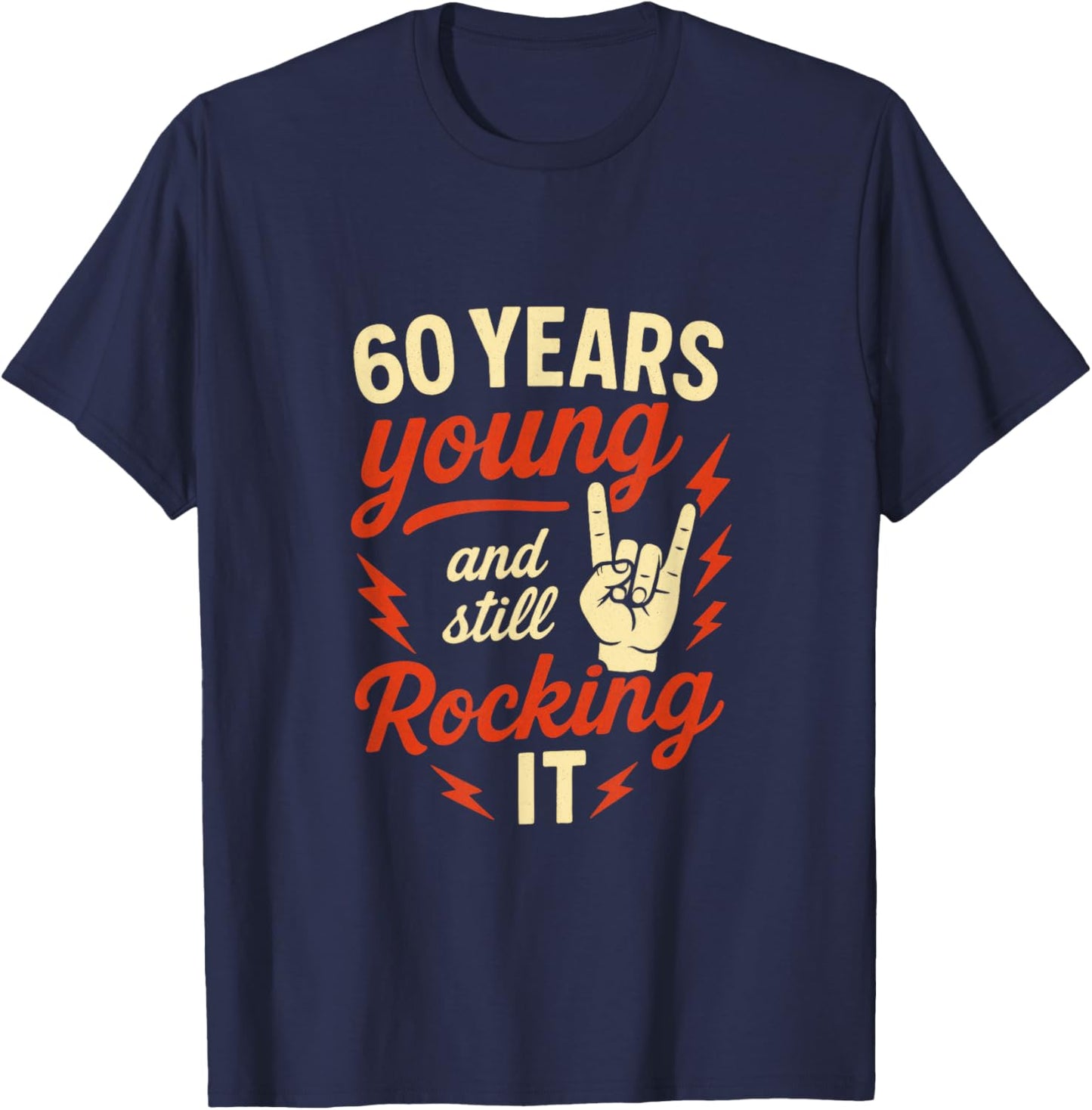 60 Years Young and Still Rocking It T-Shirt - T-Shirt | Navy