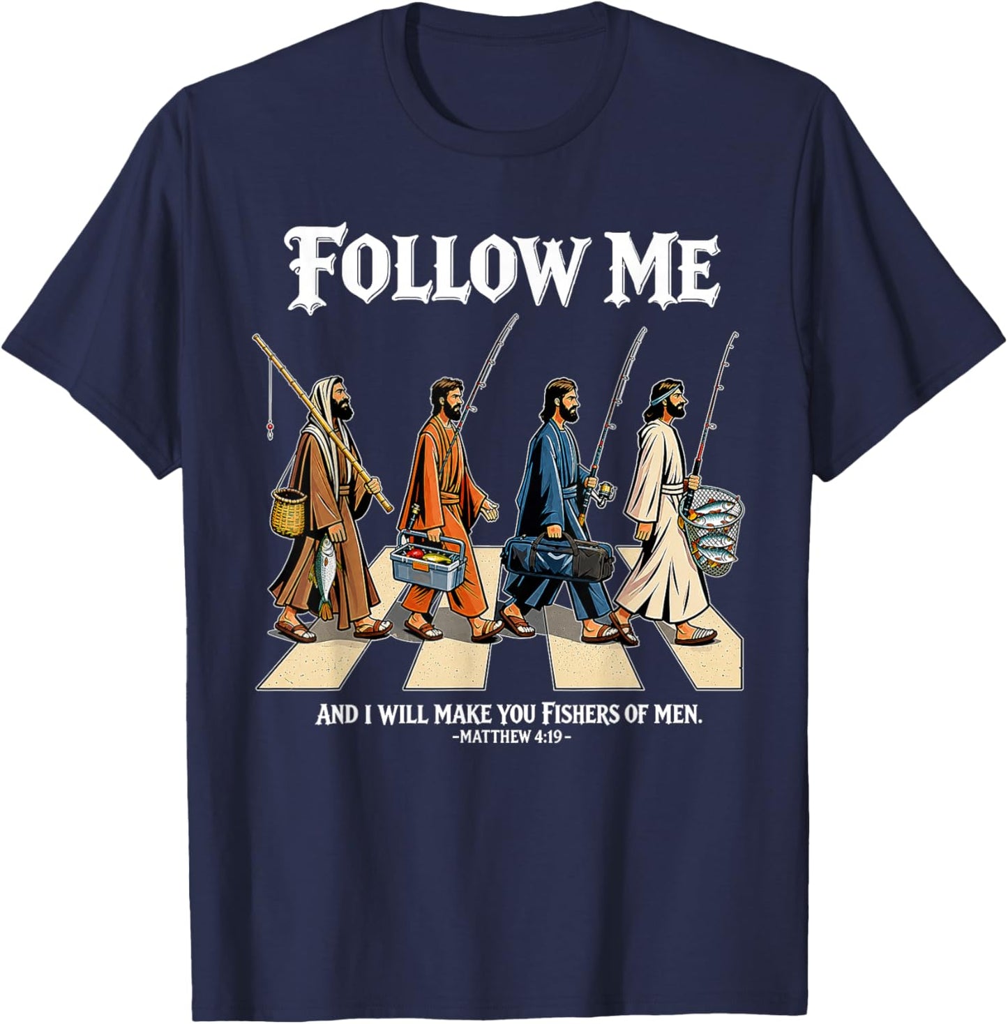 Follow Me and I Will Make You Fishers of Men Matthew 4:19 T-Shirt - T-Shirt | Navy