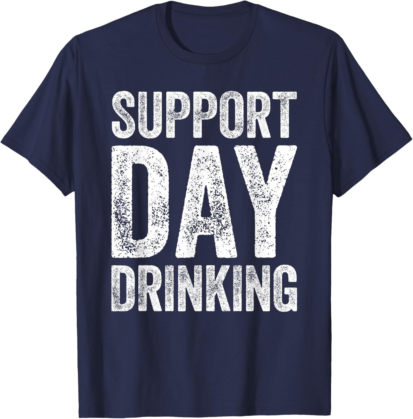 Support Day Drinking Shirt Funny Men Women Drinking T-Shirt - T-Shirt | Navy