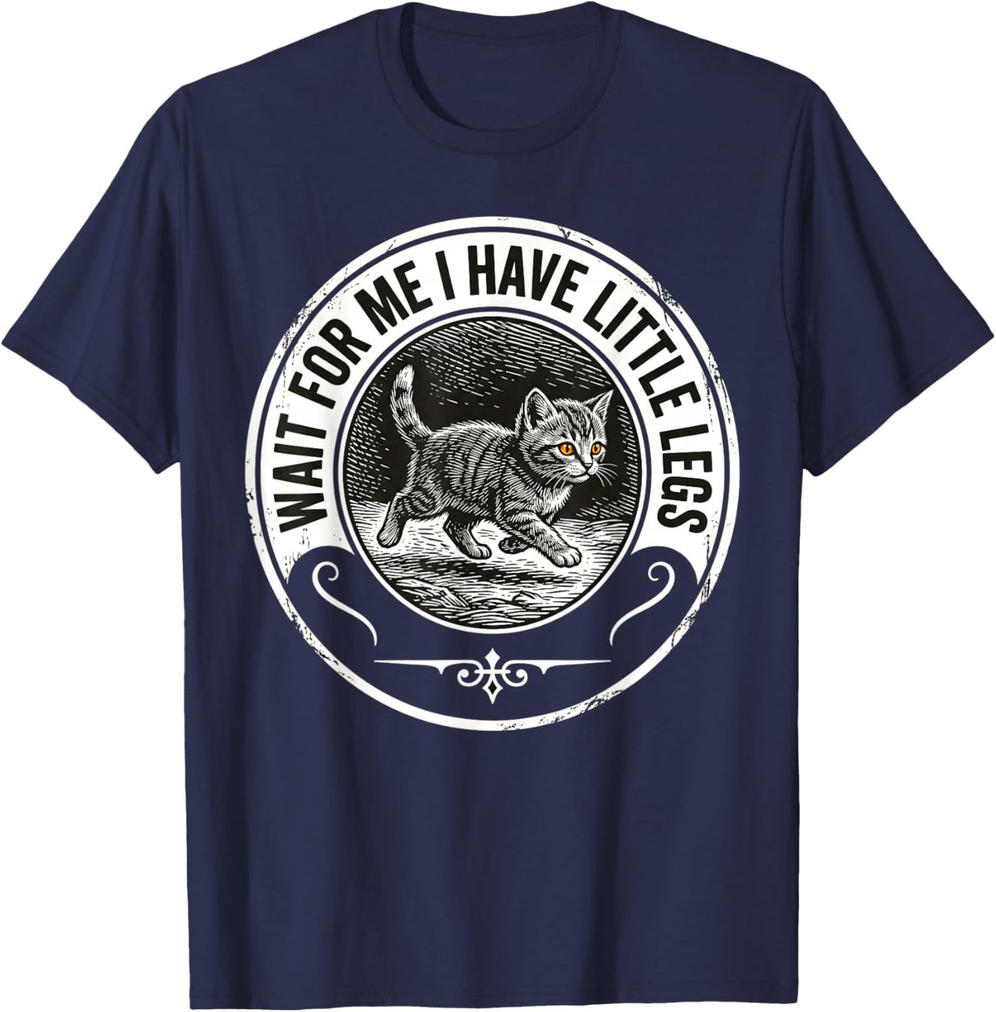 Wait for Me I Have Little Legs Funny Kitten Cat T-Shirt - T-Shirt | Navy