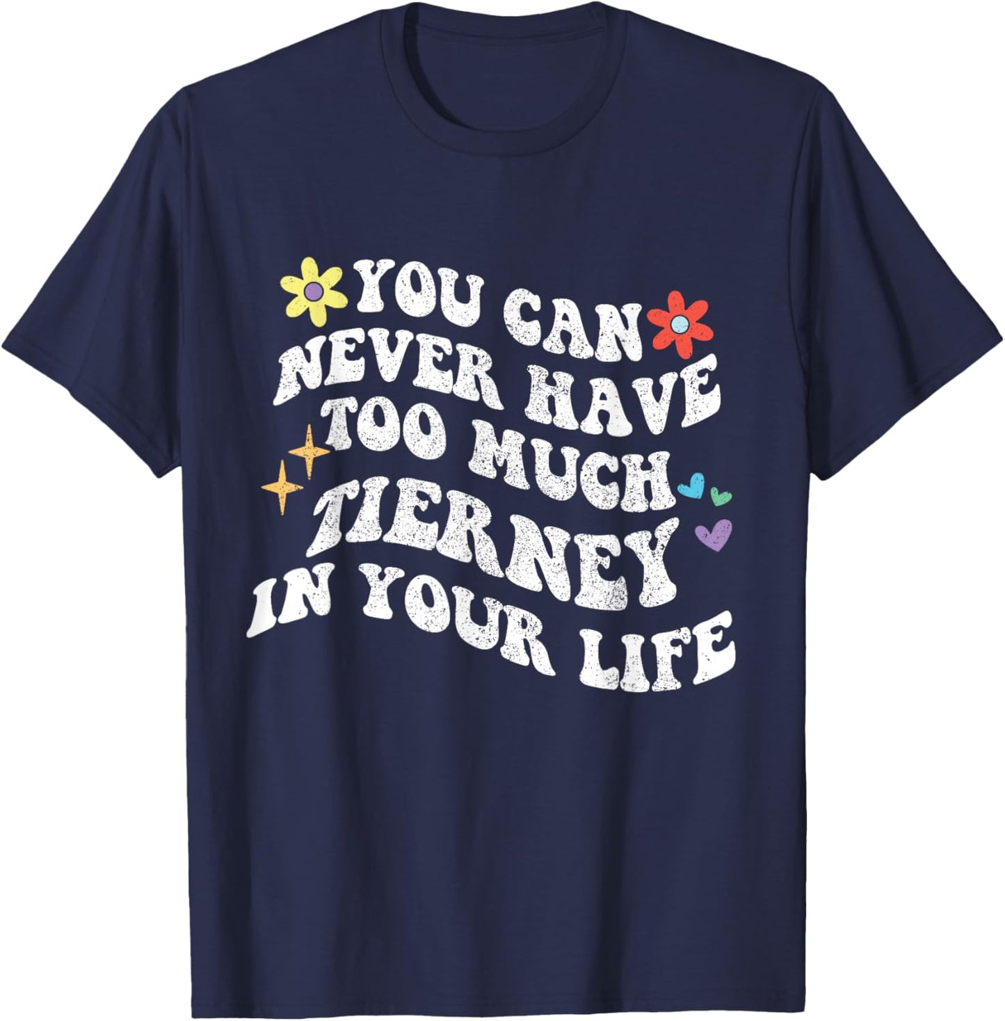 Retro Groovy You Can Never Have Too Much Tierney In Your T-Shirt - T-Shirt | Navy
