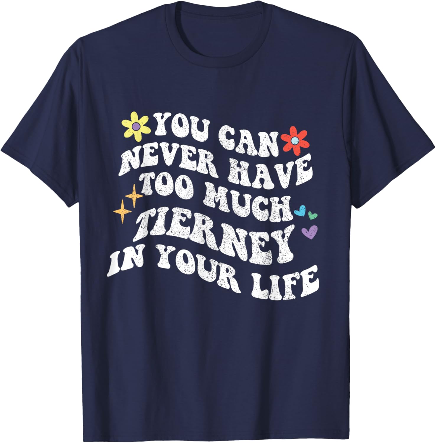 Retro Groovy You Can Never Have Too Much Tierney In Your T-Shirt - T-Shirt | Navy