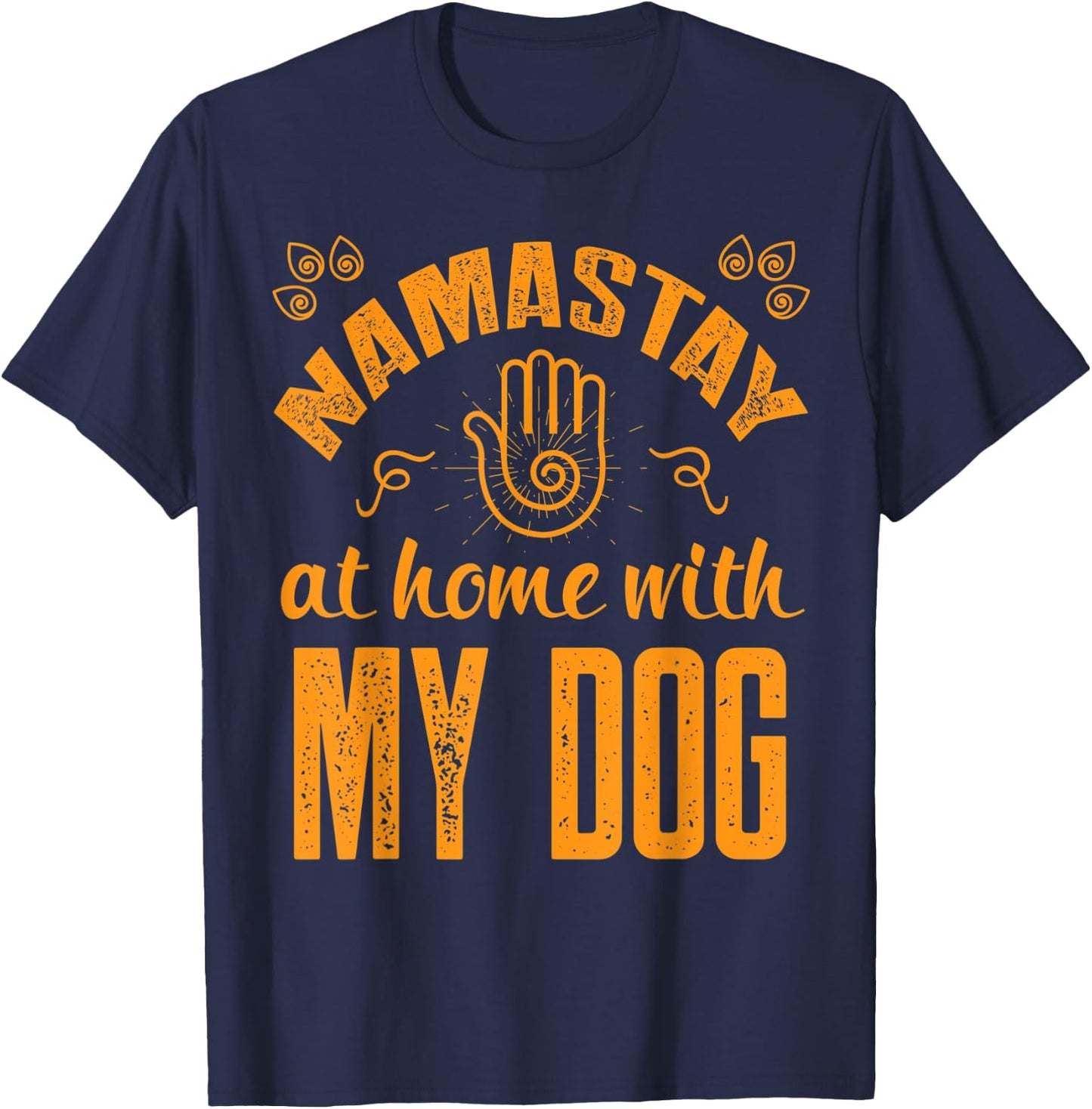 Namastay at Home with my Dog - Namaste Yoga T-Shirt - T-Shirt | Navy