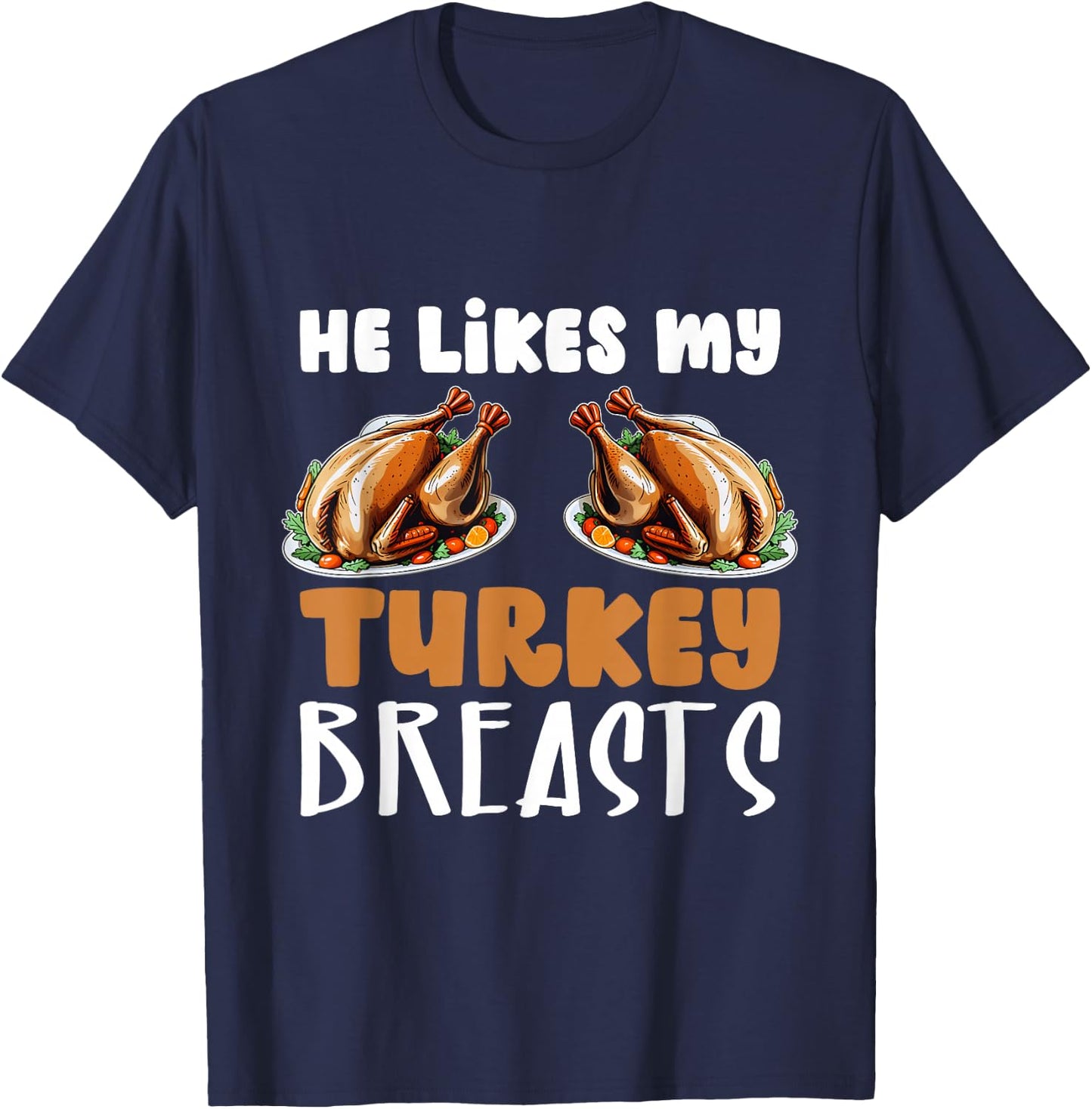 He Likes My Turkey Breasts Couple Matching Thanksgiving T-Shirt - T-Shirt | Navy