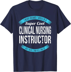 Clinical Nursing Instructor Gifts Funny T-Shirt - T-Shirt | Navy