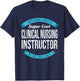 Clinical Nursing Instructor Gifts Funny T-Shirt - T-Shirt | Navy