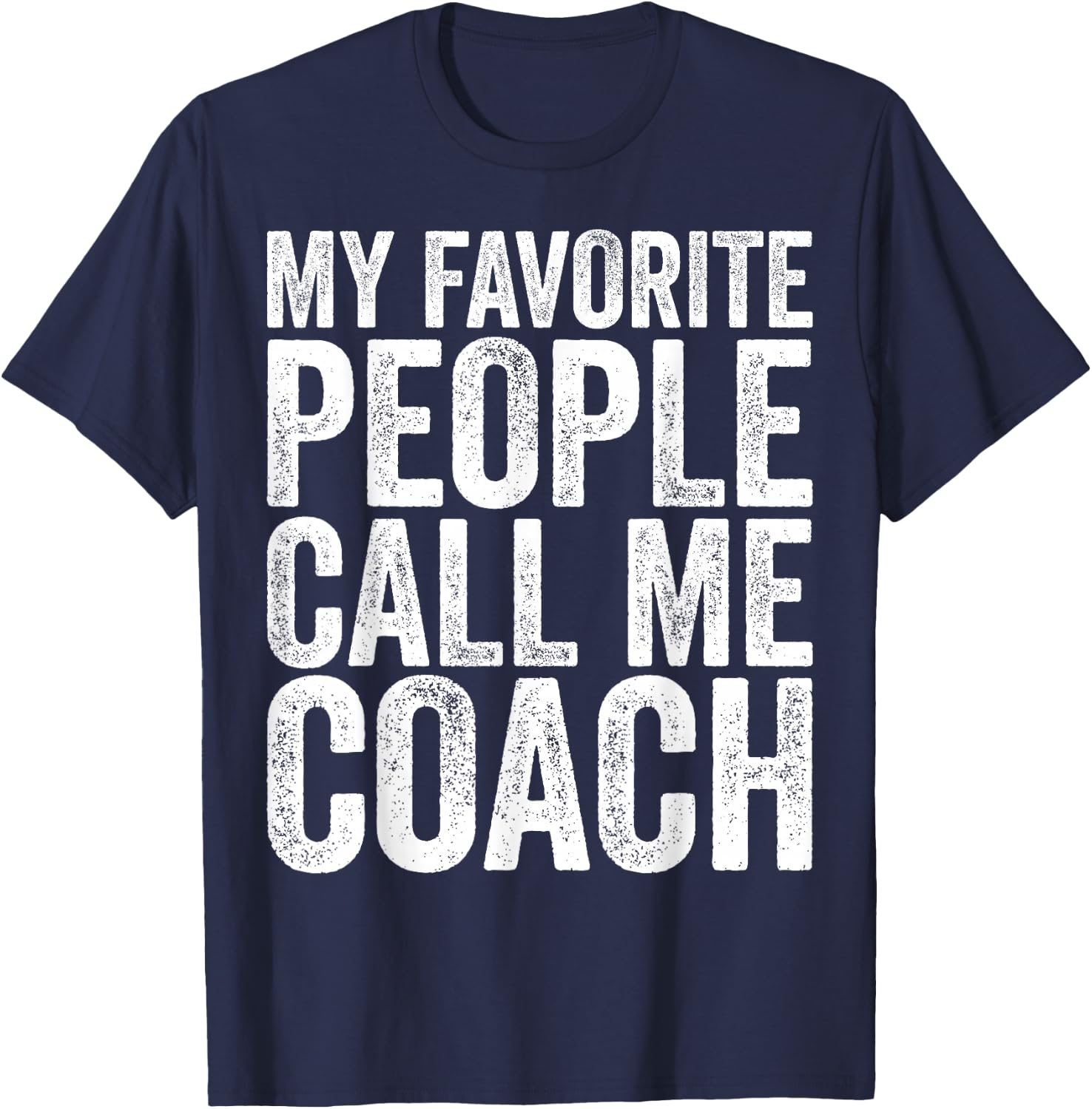 My Favorite People Call Me Coach Shirt Men Women Coaching T-Shirt - T-Shirt | Navy