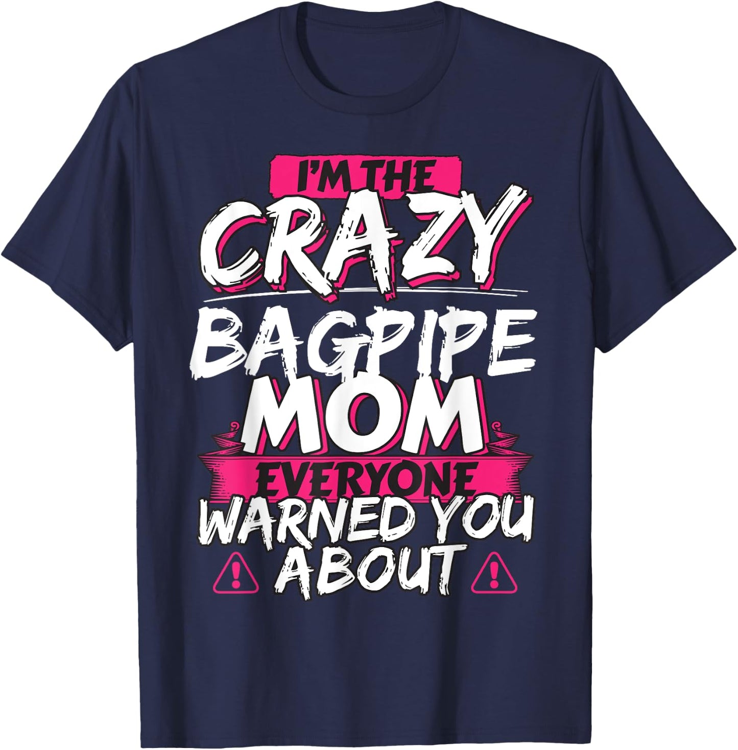 Crazy Bagpipe Mom Funny Hobby Gift T-Shirt - T-Shirt | Navy