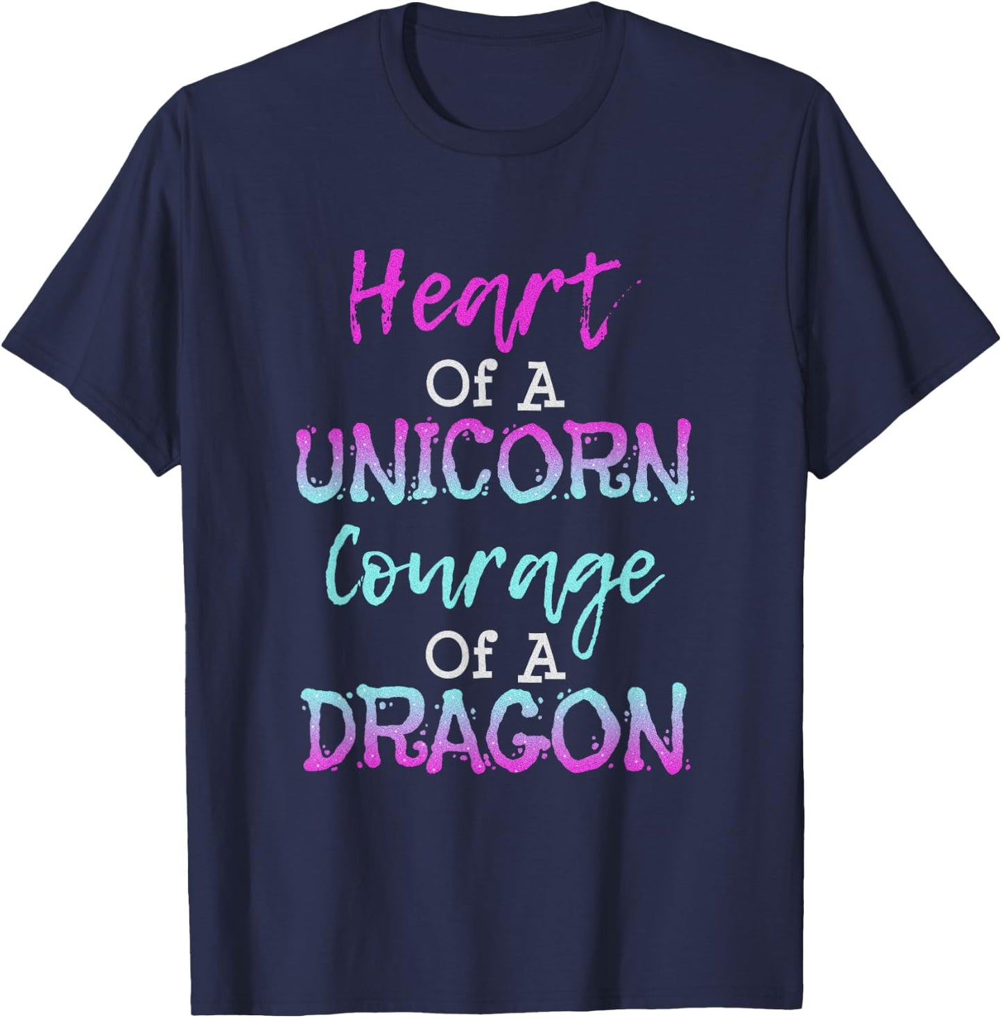 Heart of a Unicorn Courage of a Dragon T Shirt T-Shirt - T-Shirt | Navy