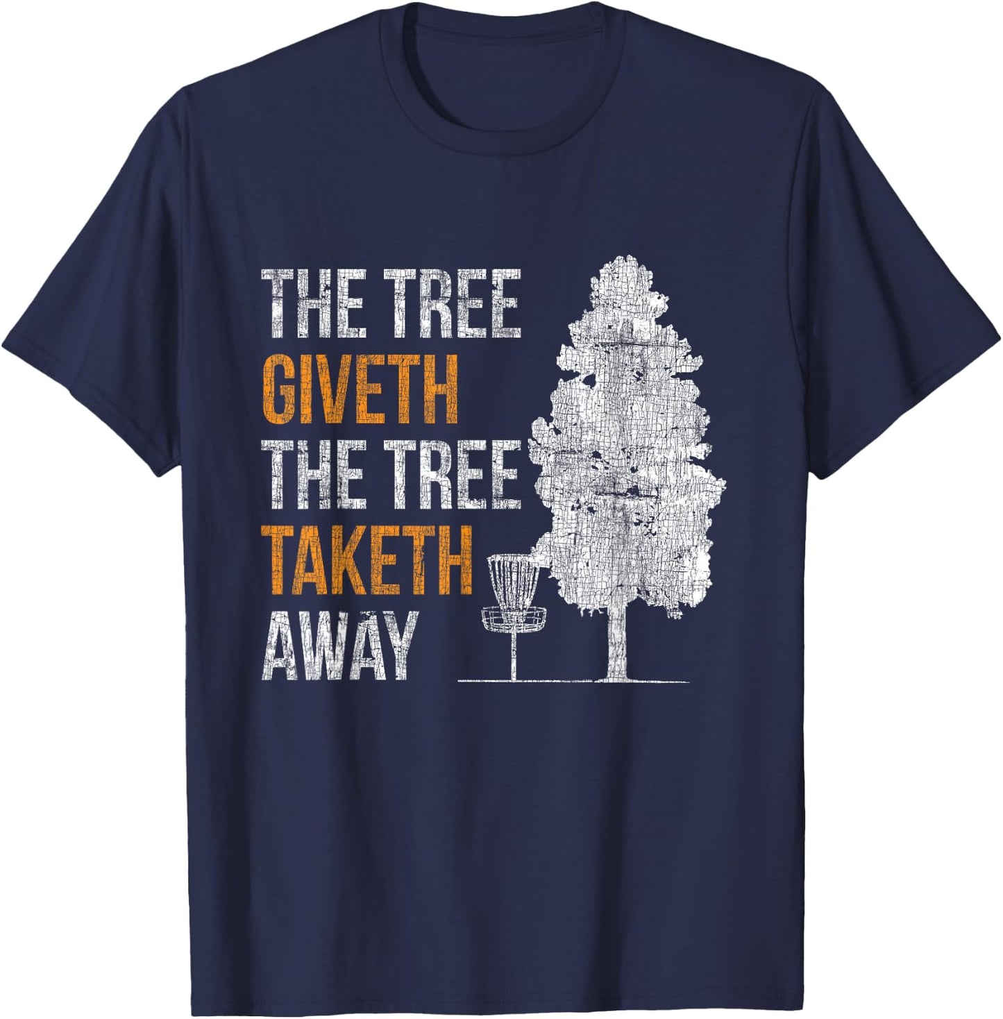 The Tree Gives, the Tree Takes Away Frisbee Disc Golf T-Shirt - T-Shirt | Navy