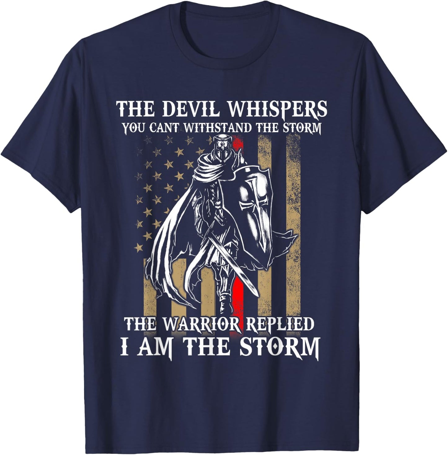 I Am The Storm Shirt Devil Whispersl Knight Templar US Flag T-Shirt - T-Shirt | Navy