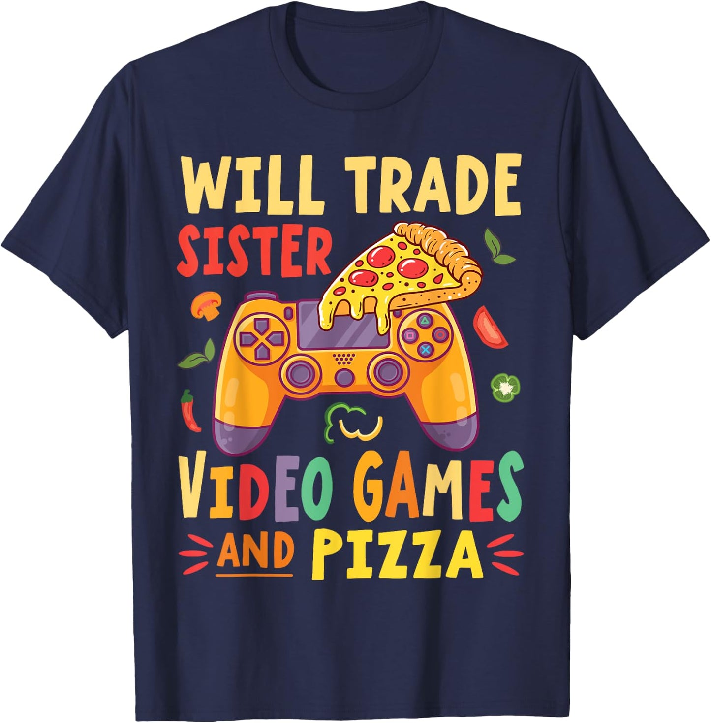 Will Trade Sister Video Games And Pizza Trader Gamer Lover T-Shirt - T-Shirt | Navy