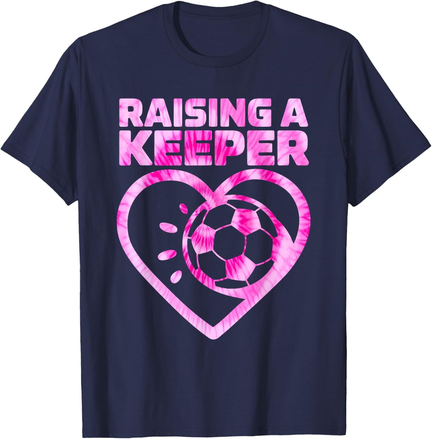 Raising A Keeper Goalie Soccer Goalkeeper Player Soccer Mom T-Shirt - T-Shirt | Navy