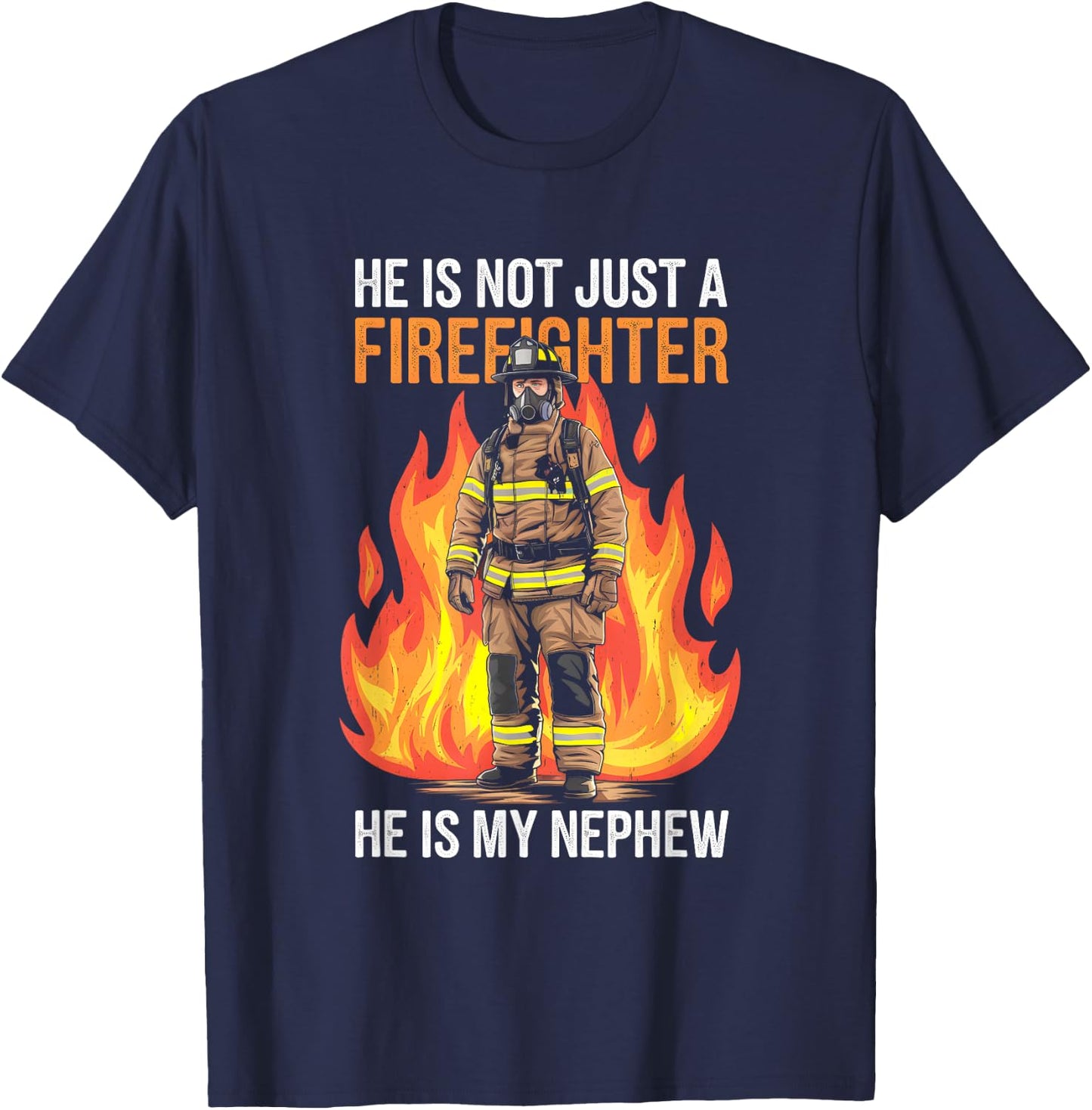 Firefighting My Nephew Is A Firefighter Firefighter Apparel T-Shirt - T-Shirt | Navy